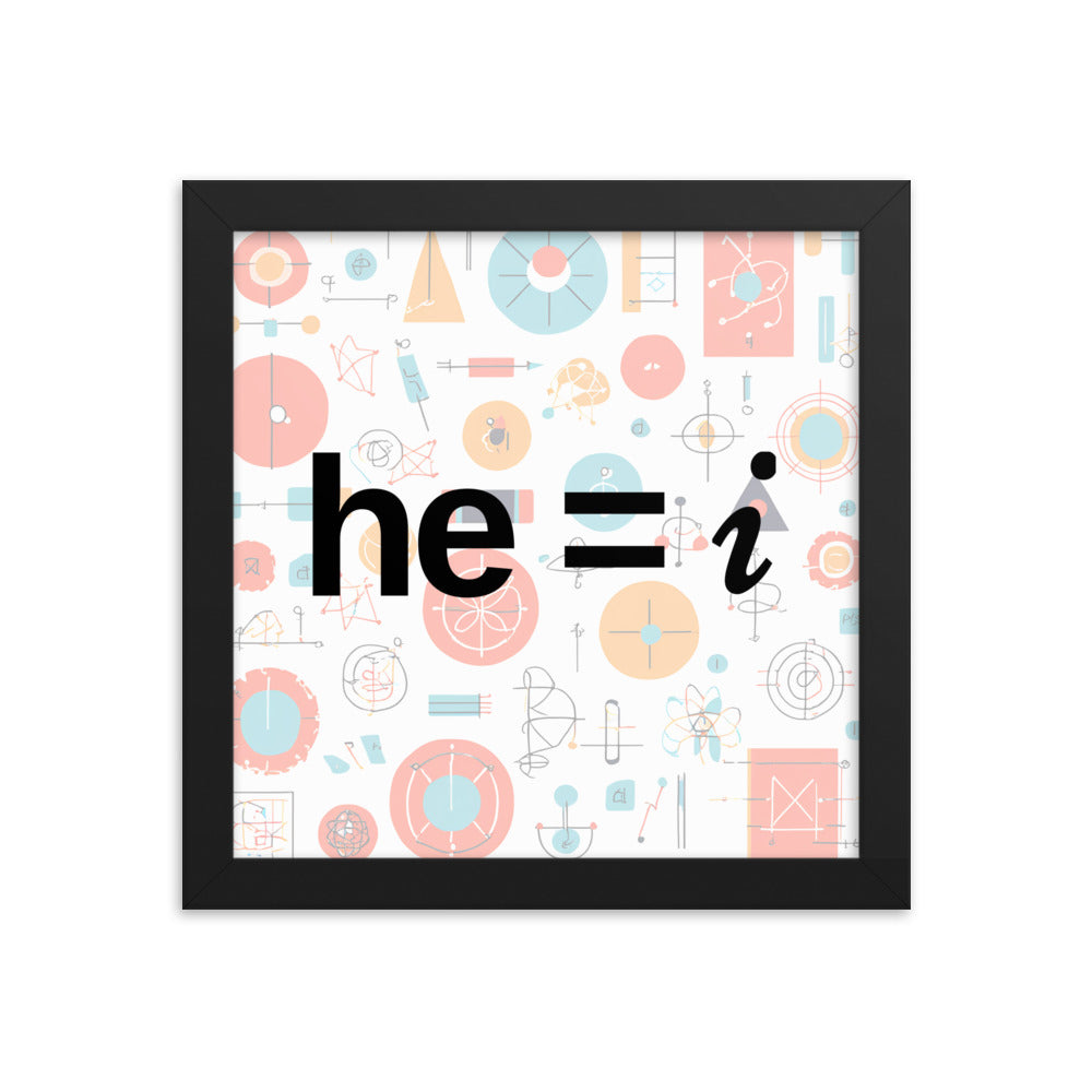 he = i - Framed Poster
