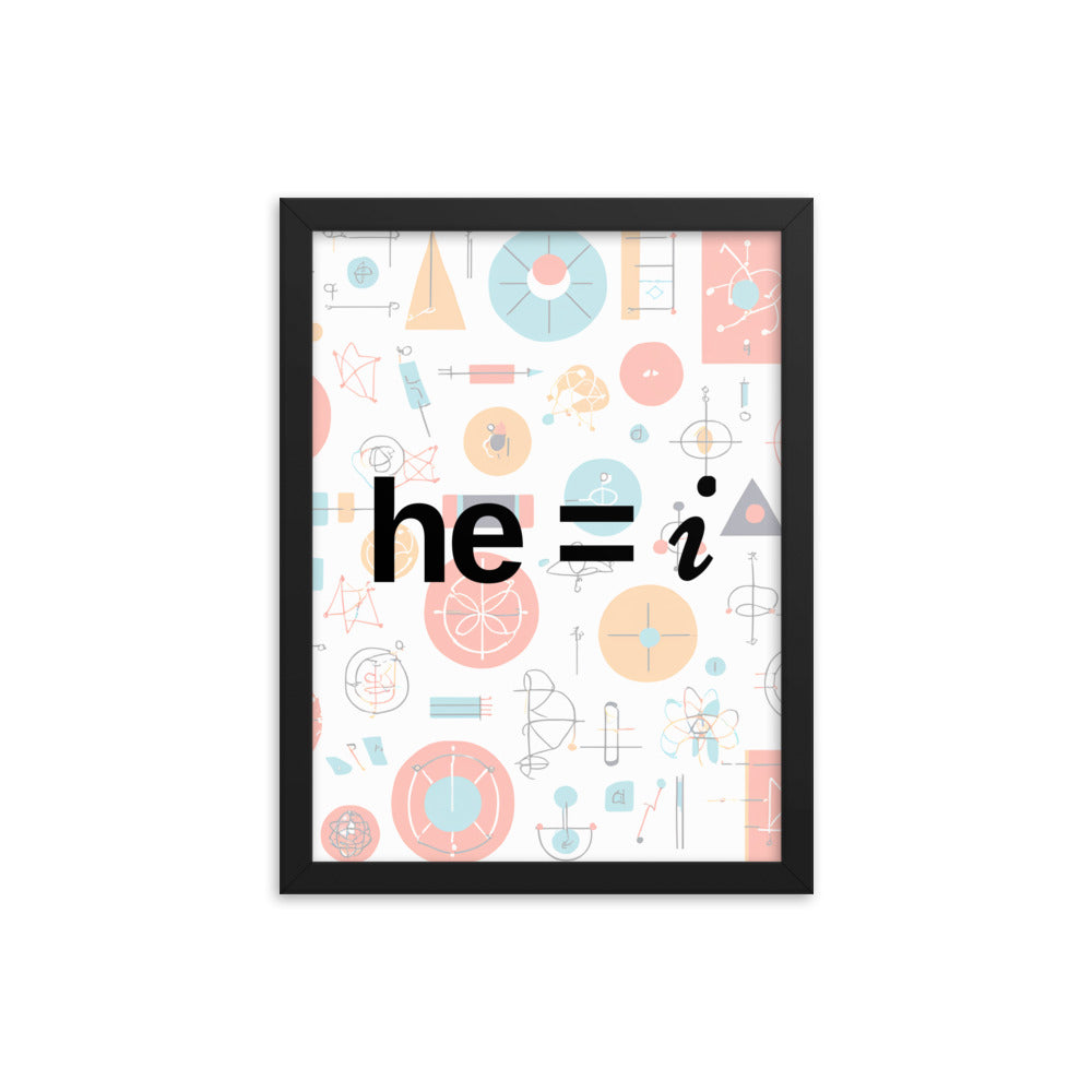 he = i - Framed Poster