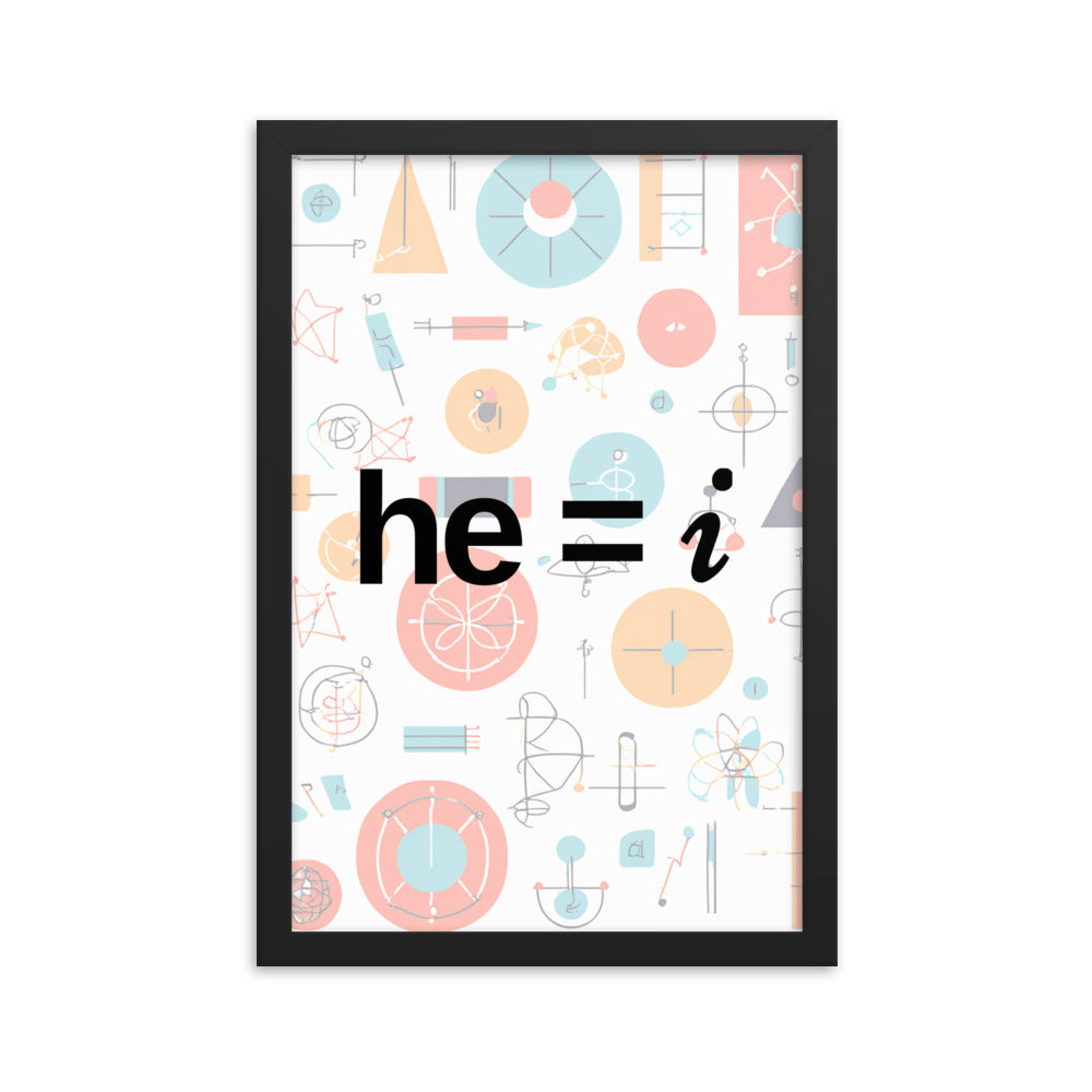 he = i - Framed Poster