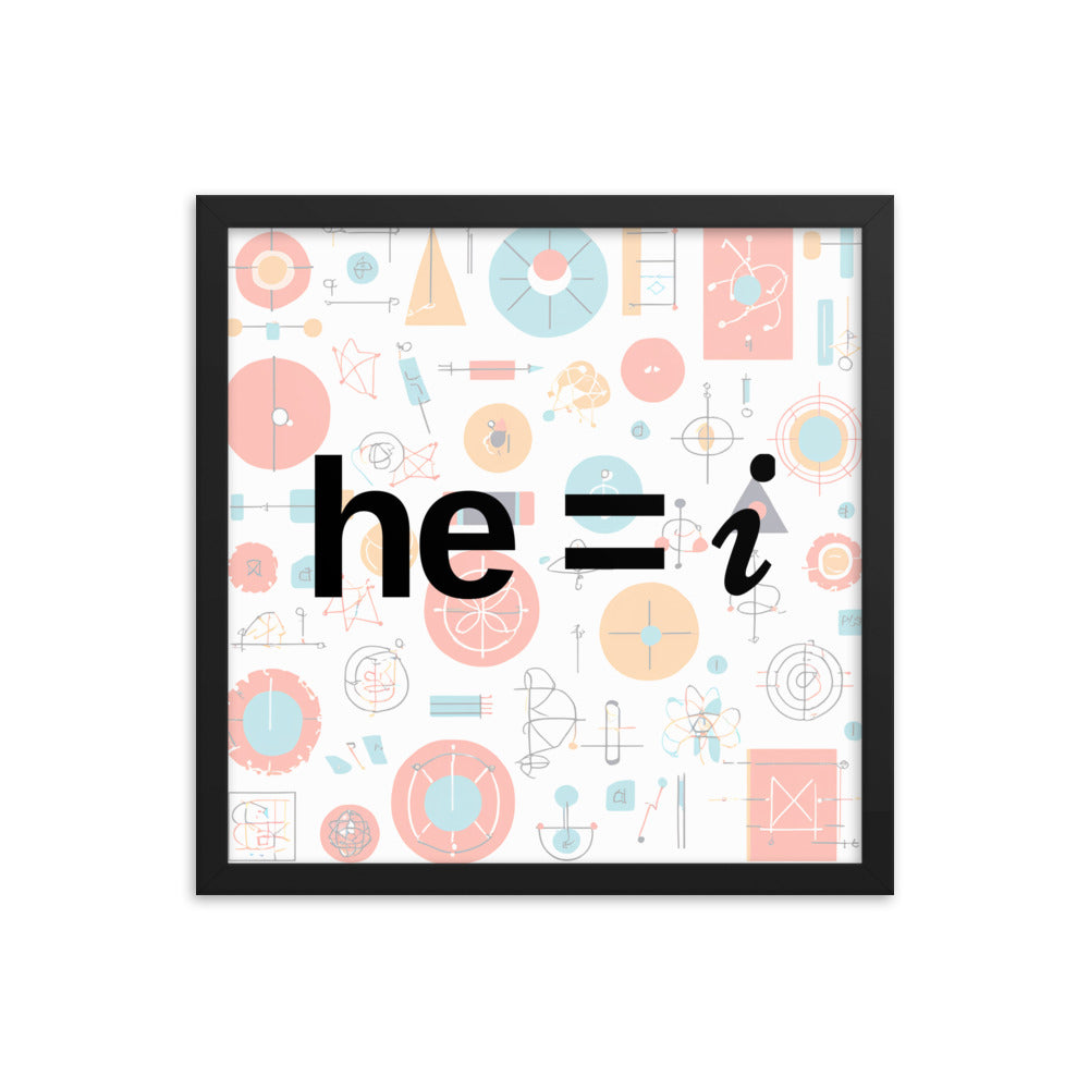 he = i - Framed Poster