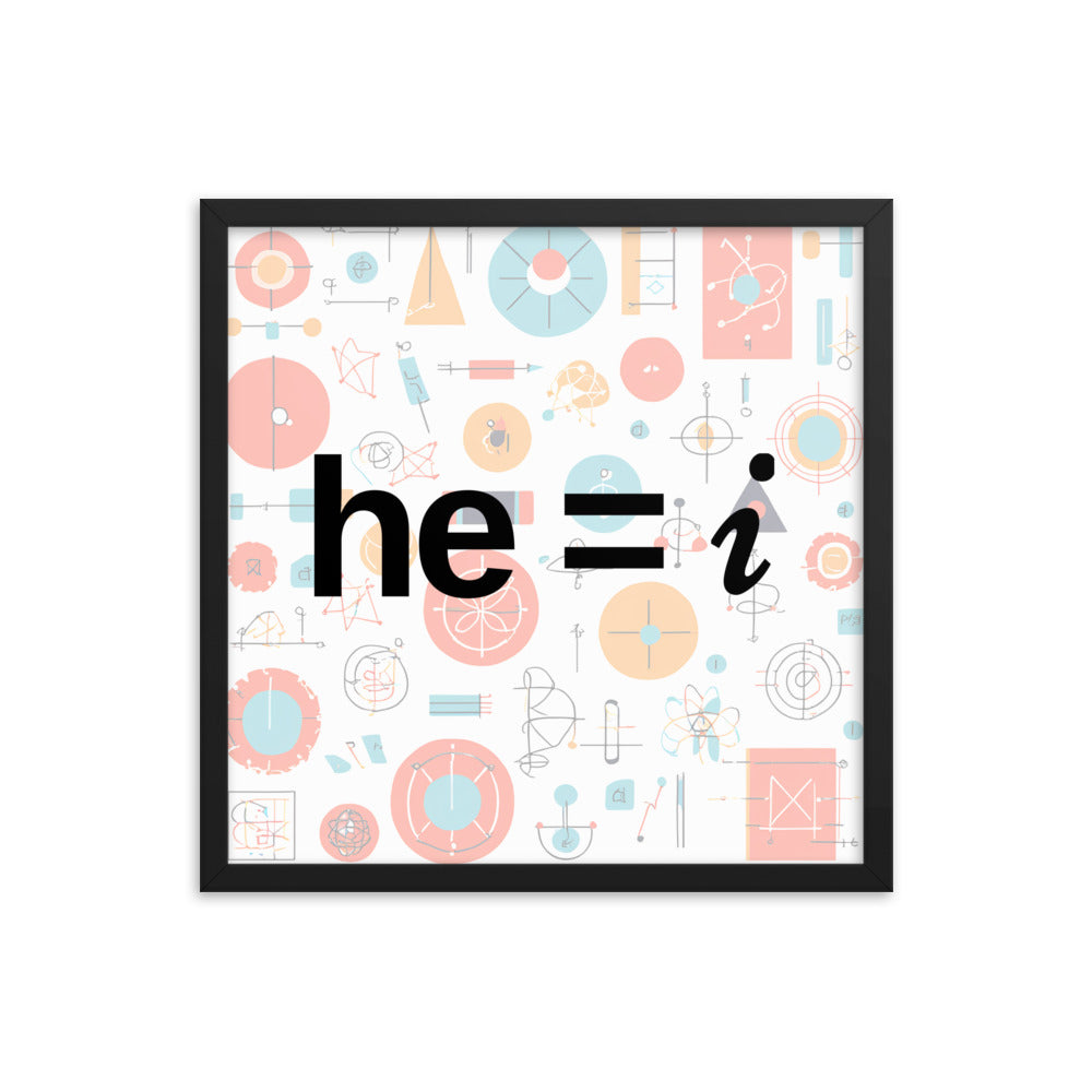 he = i - Framed Poster