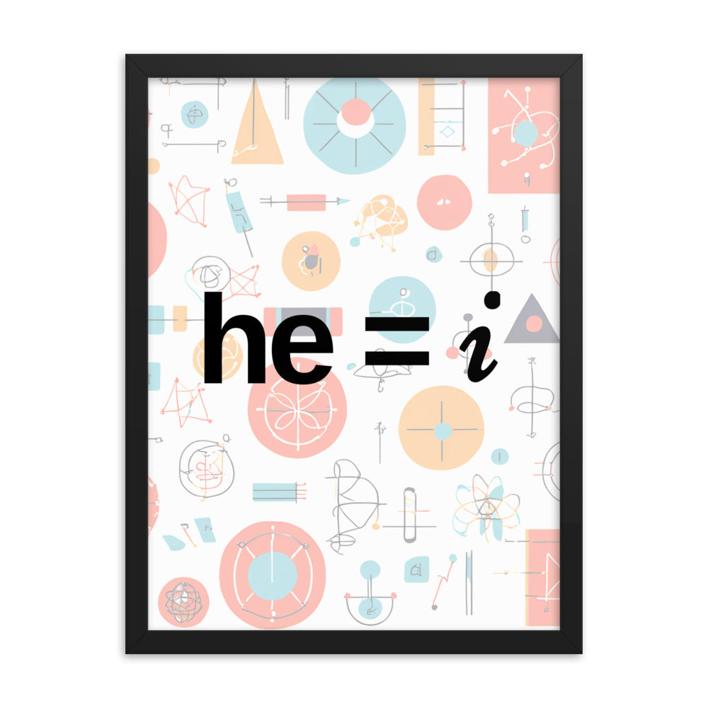 he = i - Framed Poster