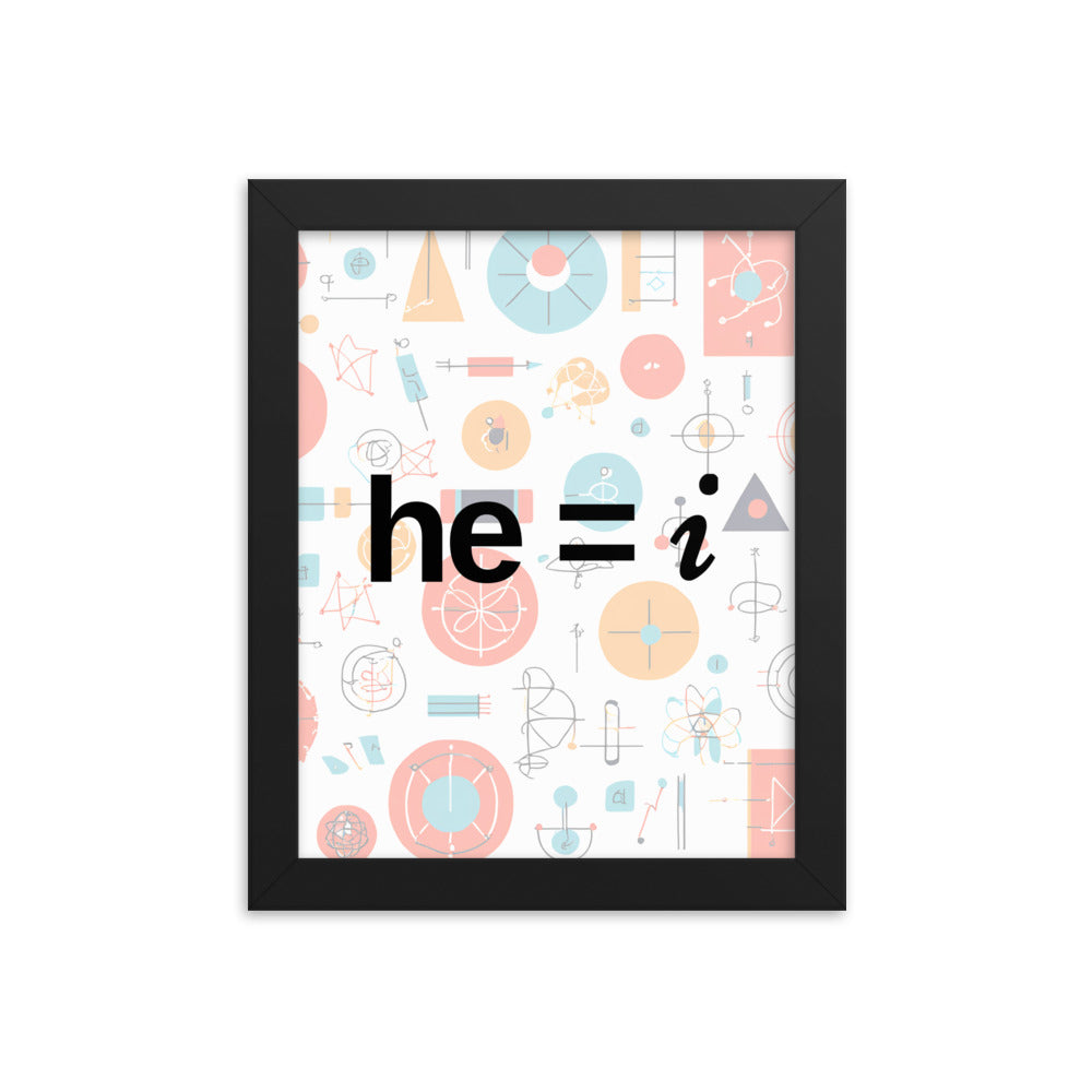 he = i - Framed Poster