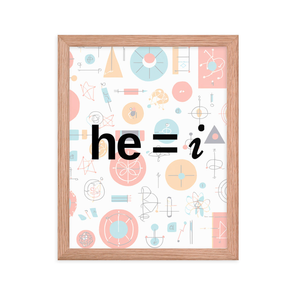 he = i - Framed Poster