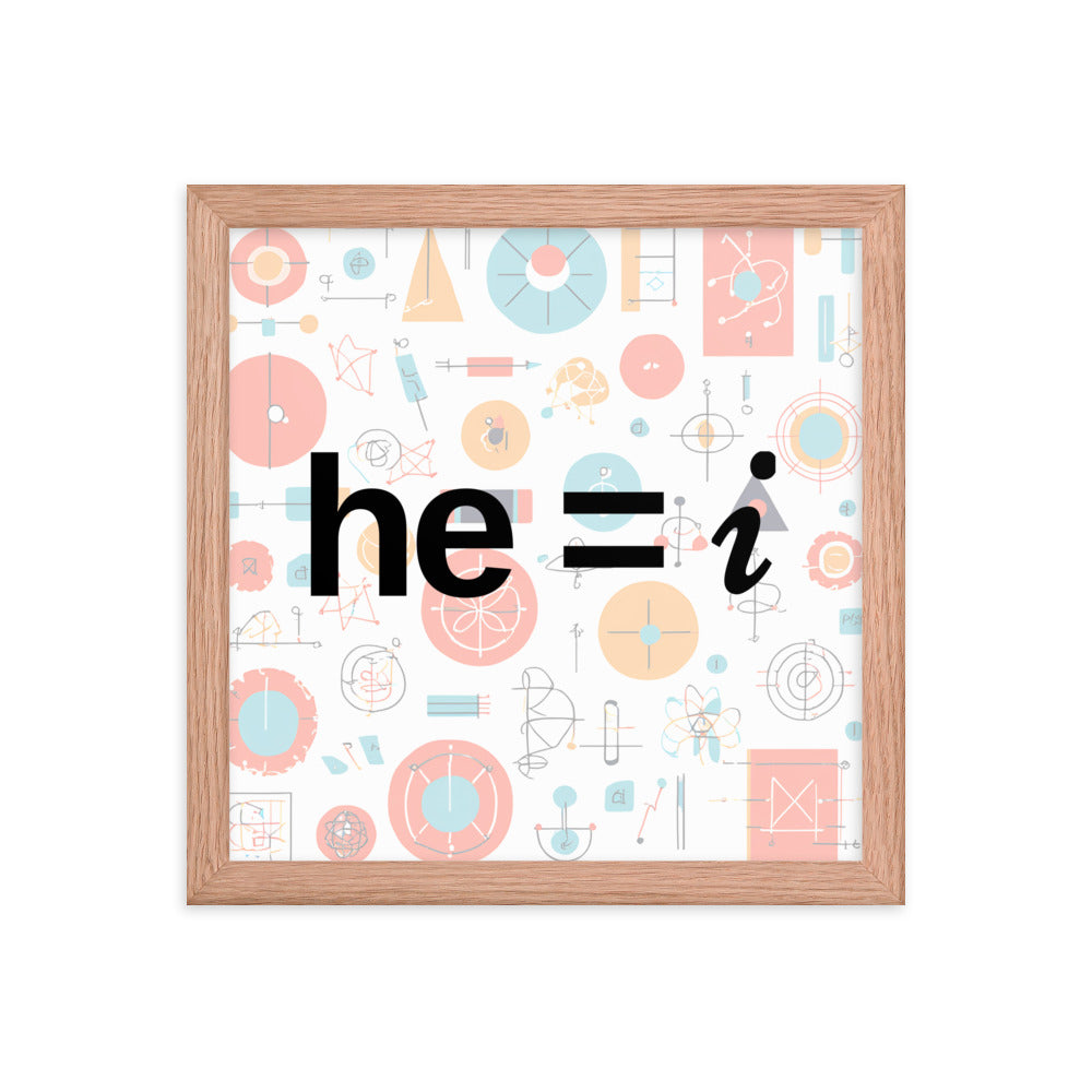 he = i - Framed Poster