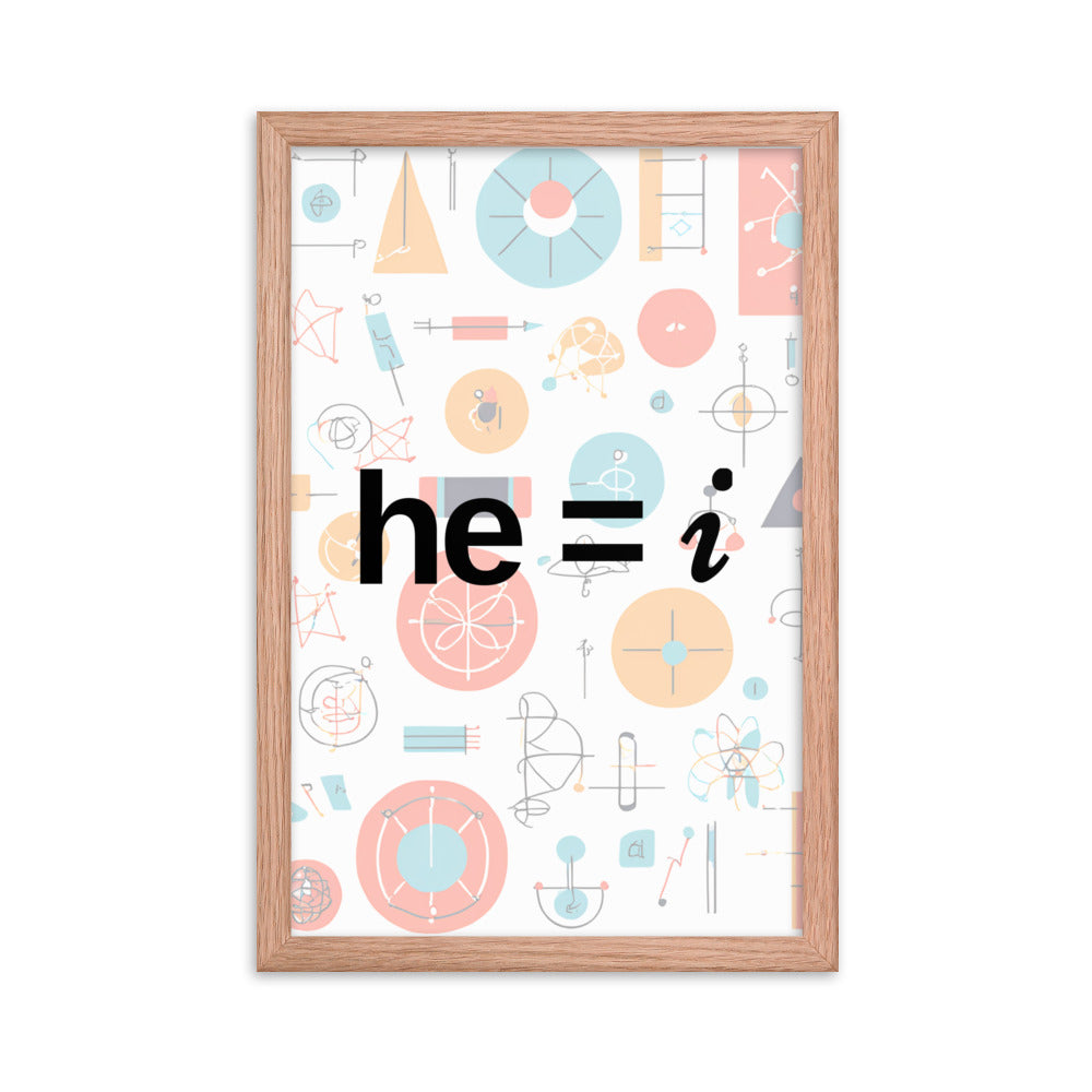 he = i - Framed Poster