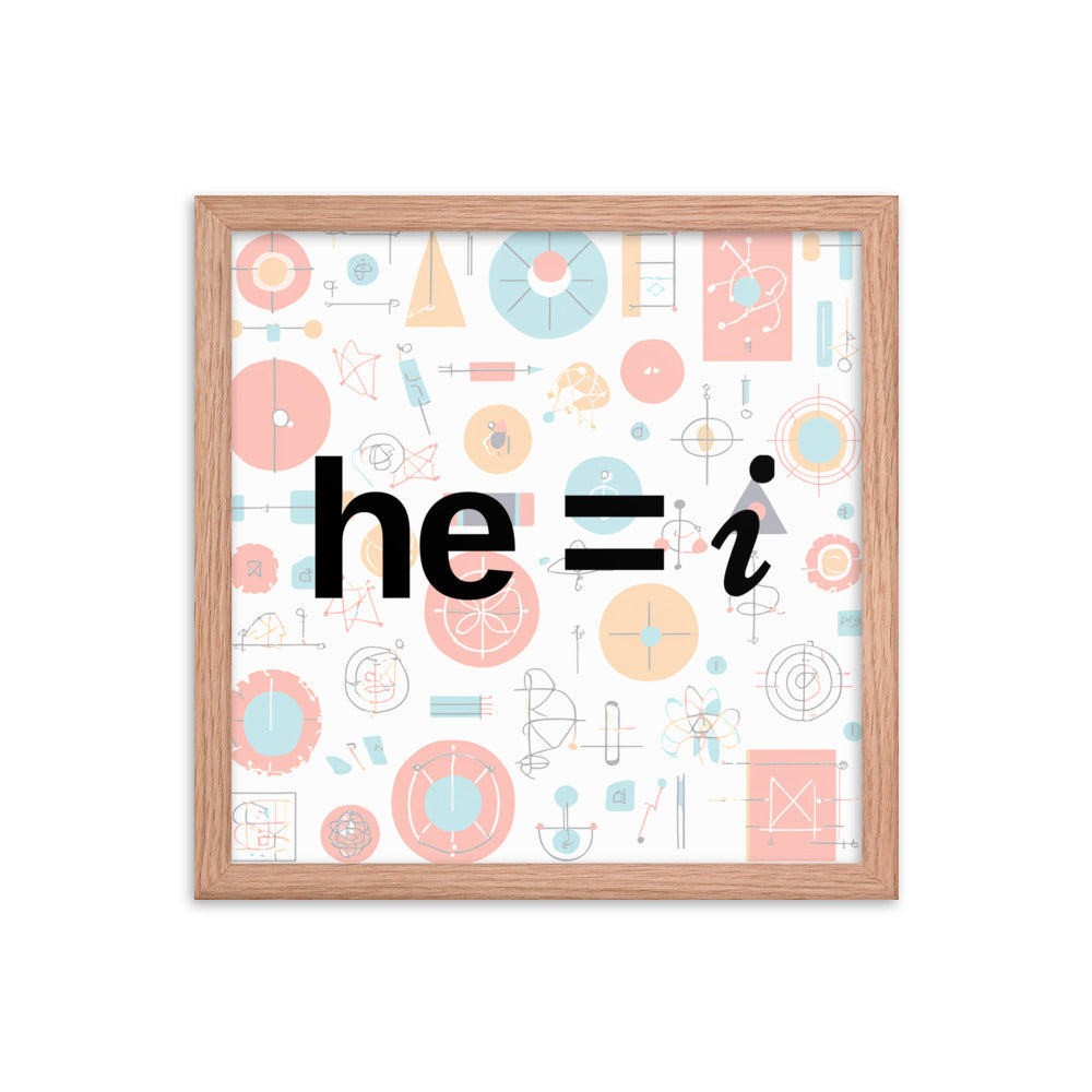 he = i - Framed Poster