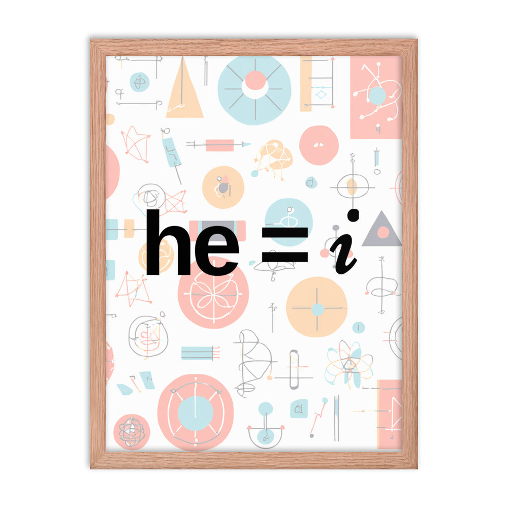 he = i - Framed Poster