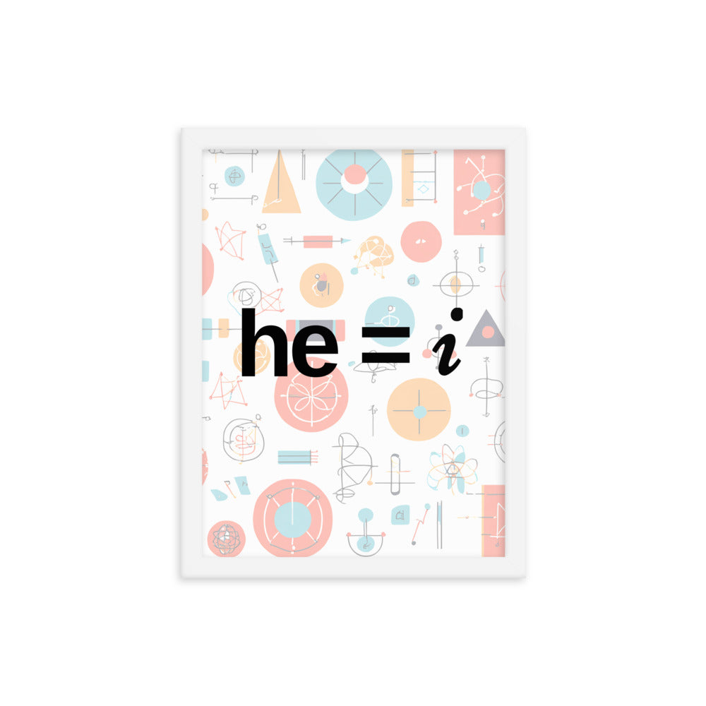 he = i - Framed Poster