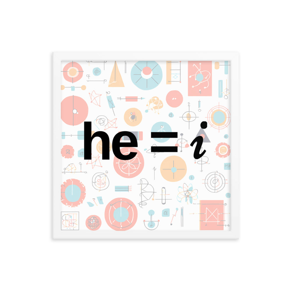 he = i - Framed Poster