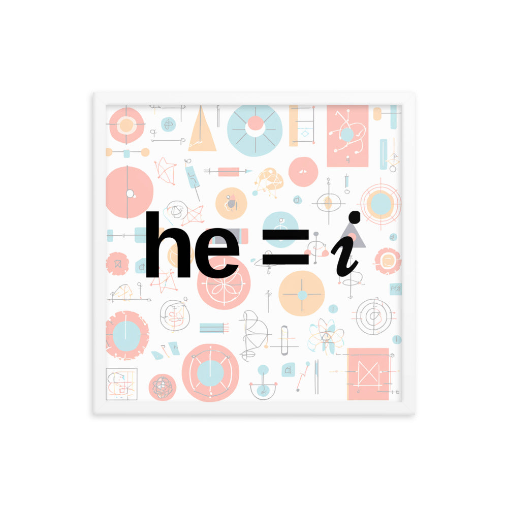 he = i - Framed Poster
