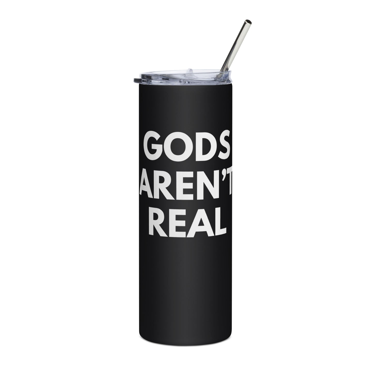 Gods Aren't Real - Stainless Steel Tumbler