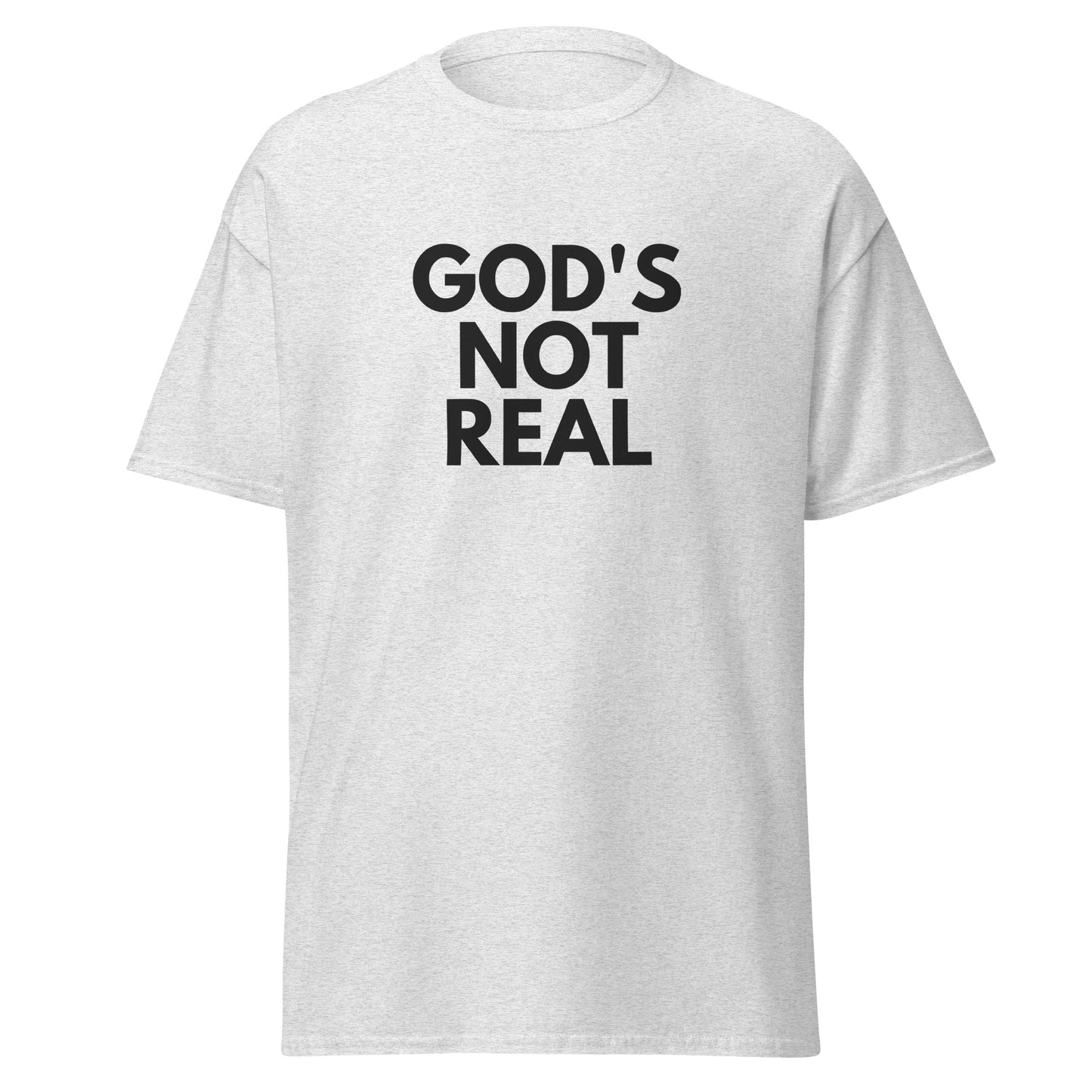 God's Not Real - Classic Tee