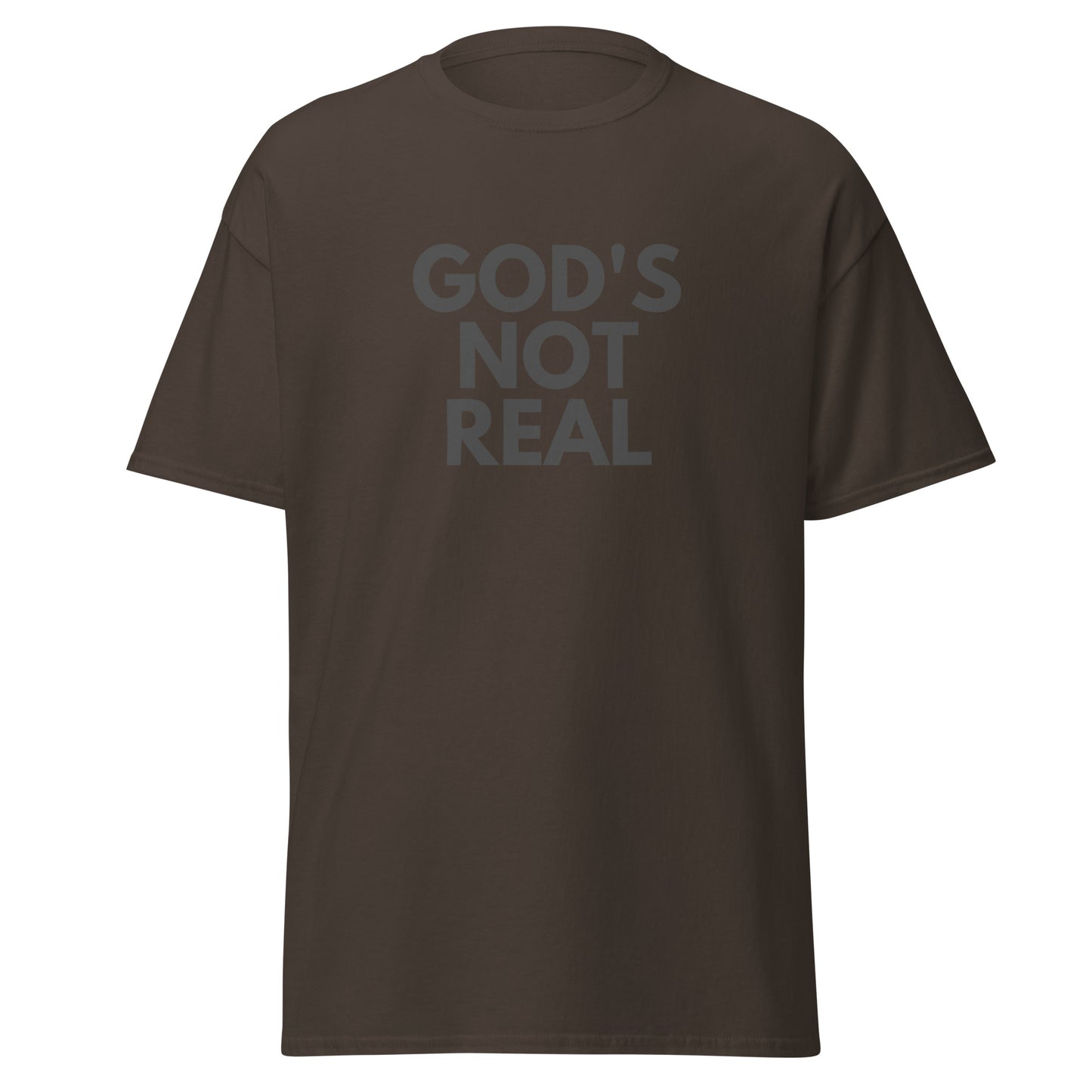 God's Not Real - Classic Tee