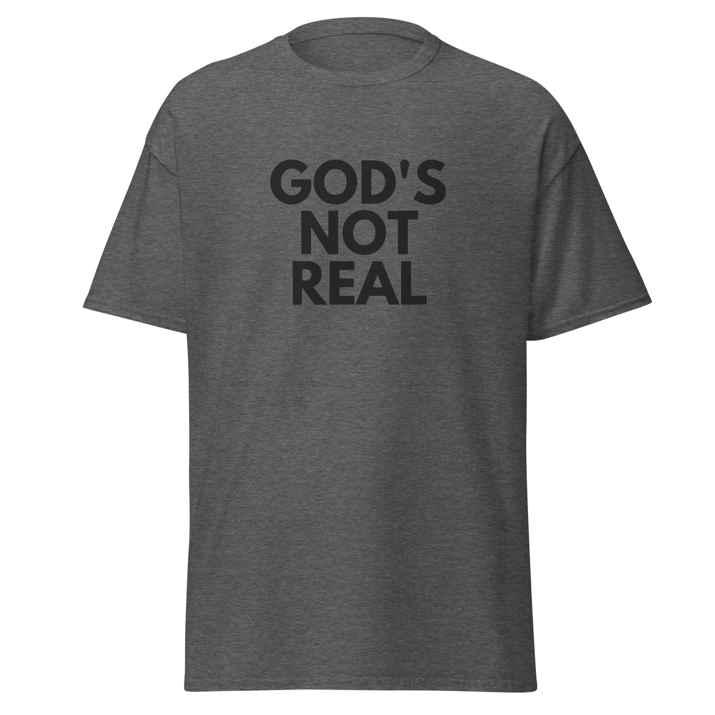 God's Not Real - Classic Tee