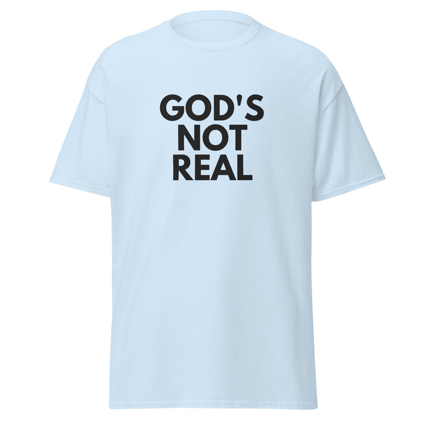 God's Not Real - Classic Tee
