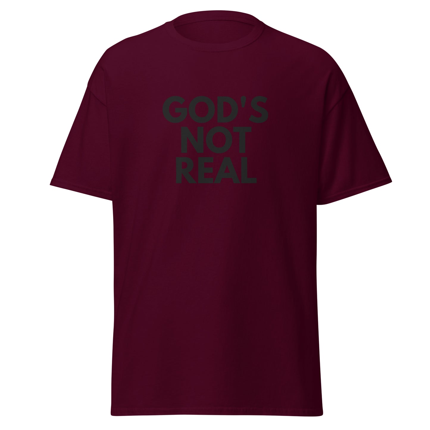 God's Not Real - Classic Tee