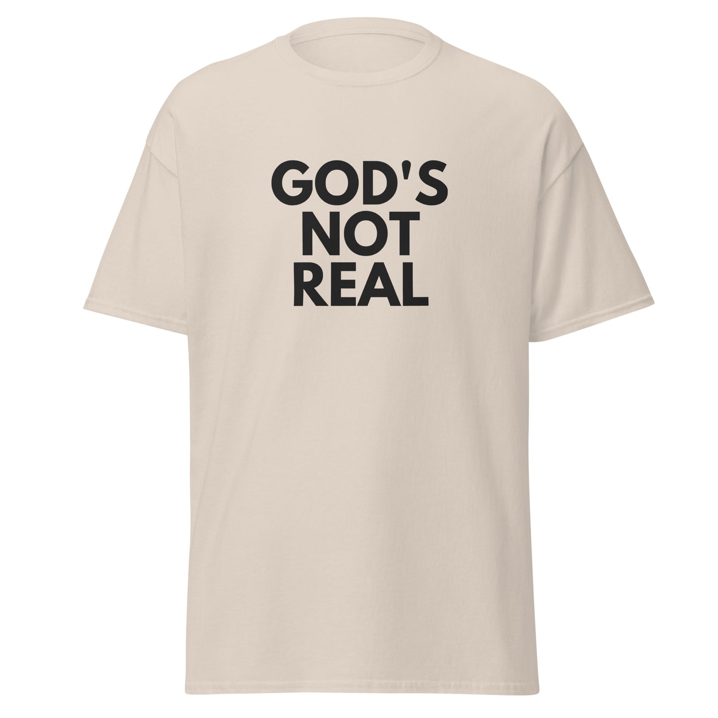 God's Not Real - Classic Tee