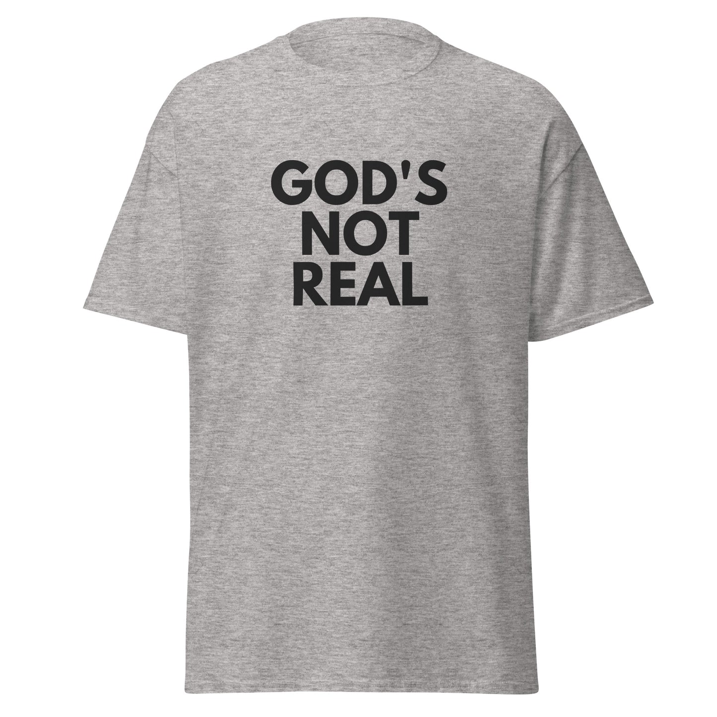 God's Not Real - Classic Tee