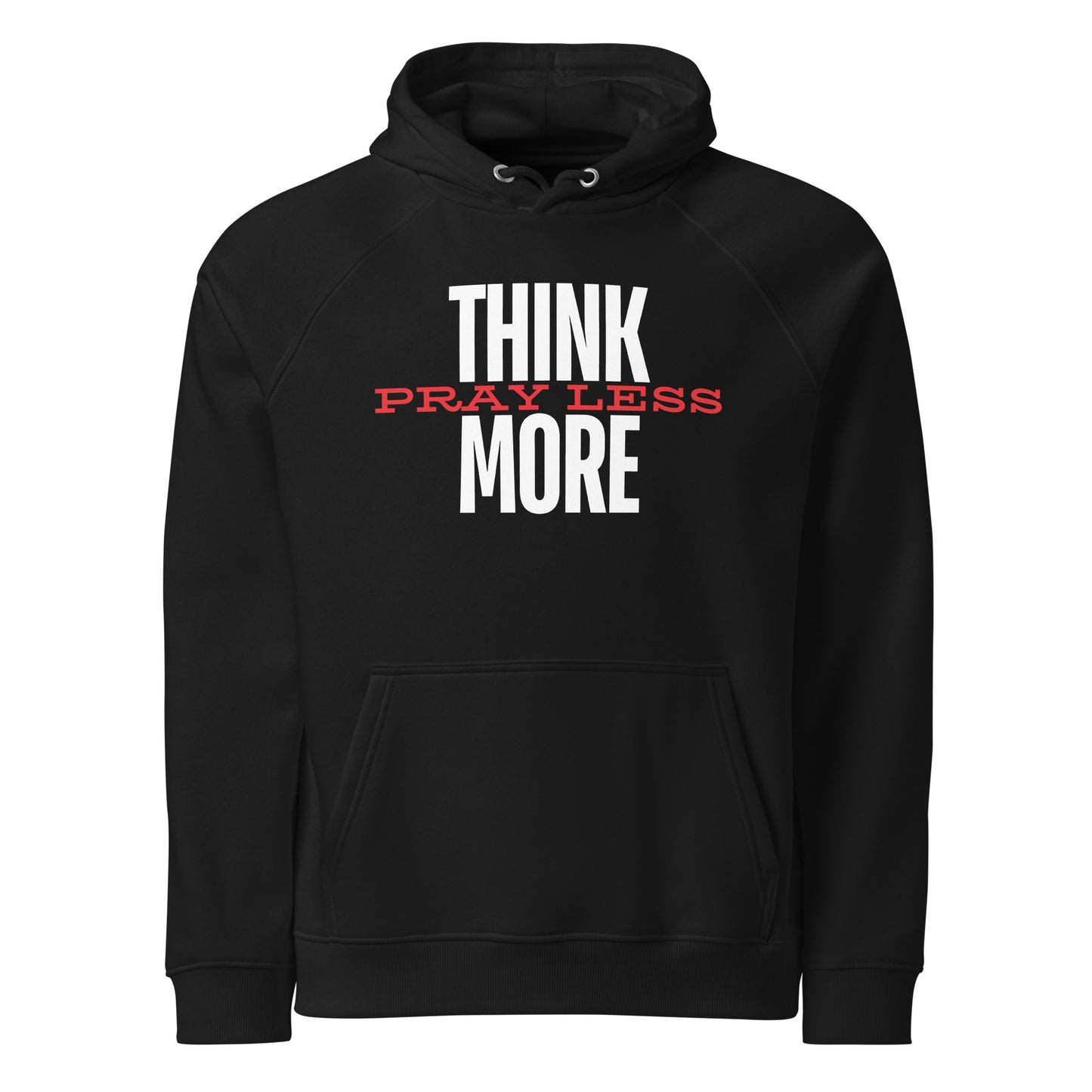 Think More, Pray Less - Hooded Sweatshirt