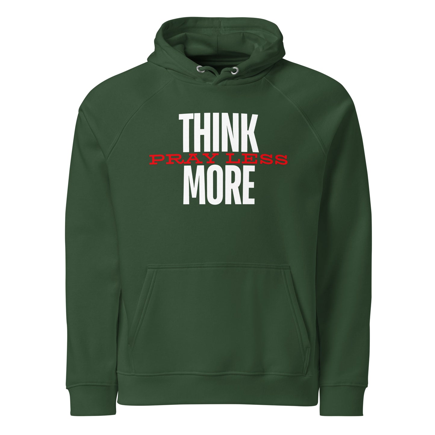 Think More, Pray Less - Hooded Sweatshirt