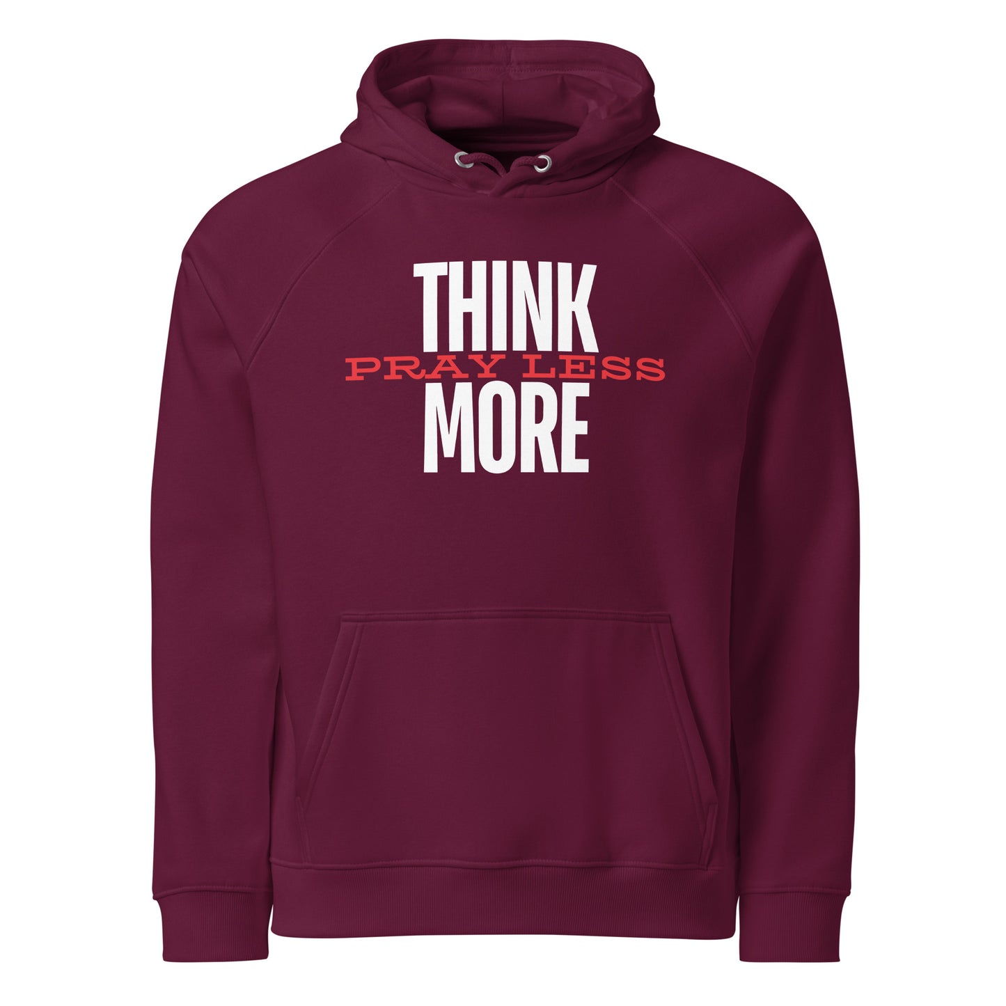 Think More, Pray Less - Hooded Sweatshirt