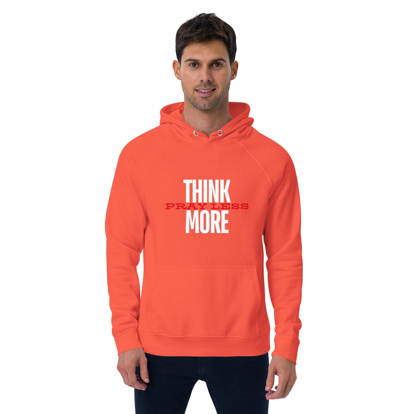 Think More, Pray Less - Hooded Sweatshirt