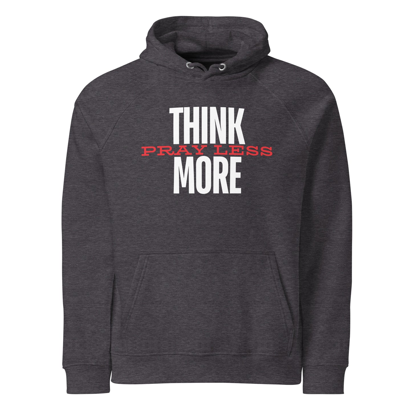 Think More, Pray Less - Hooded Sweatshirt