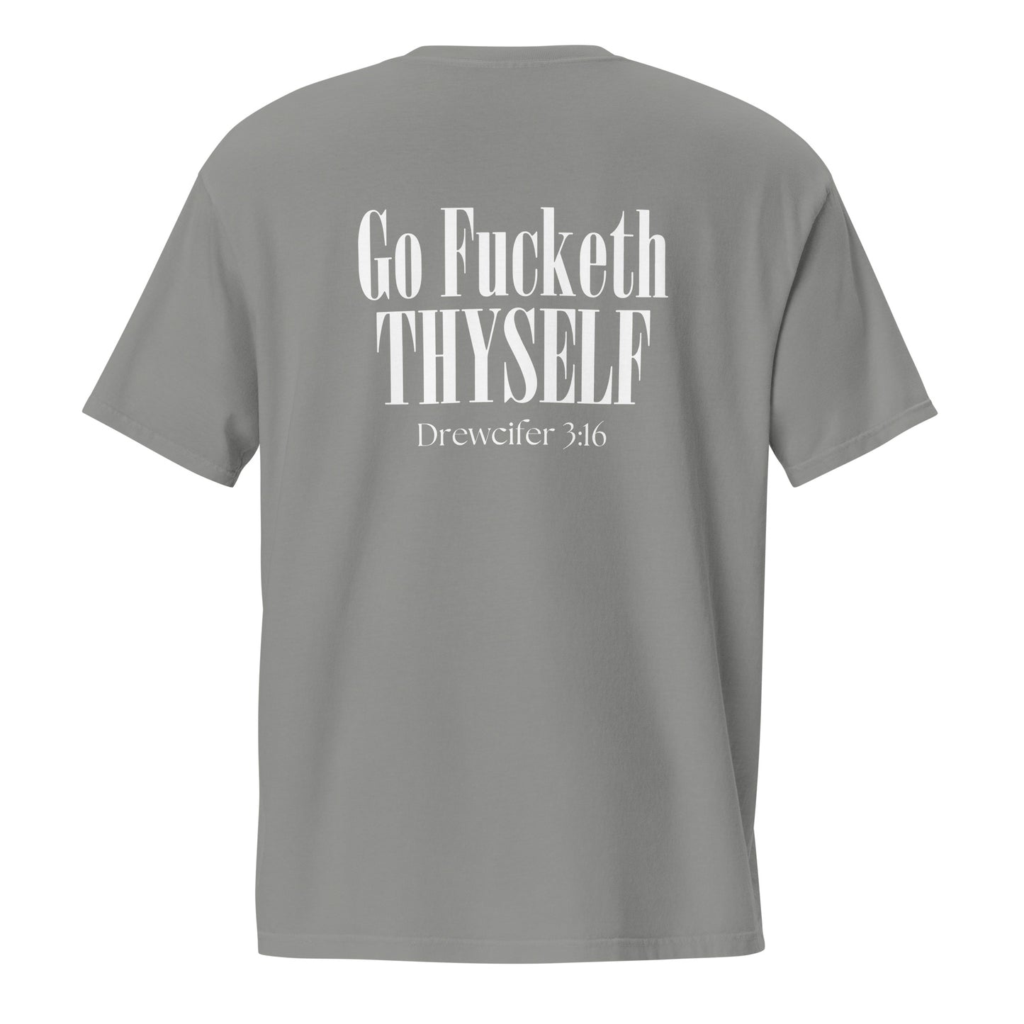 Go Fucketh Thyself Drewcifer 3:16 - Pocket Tee