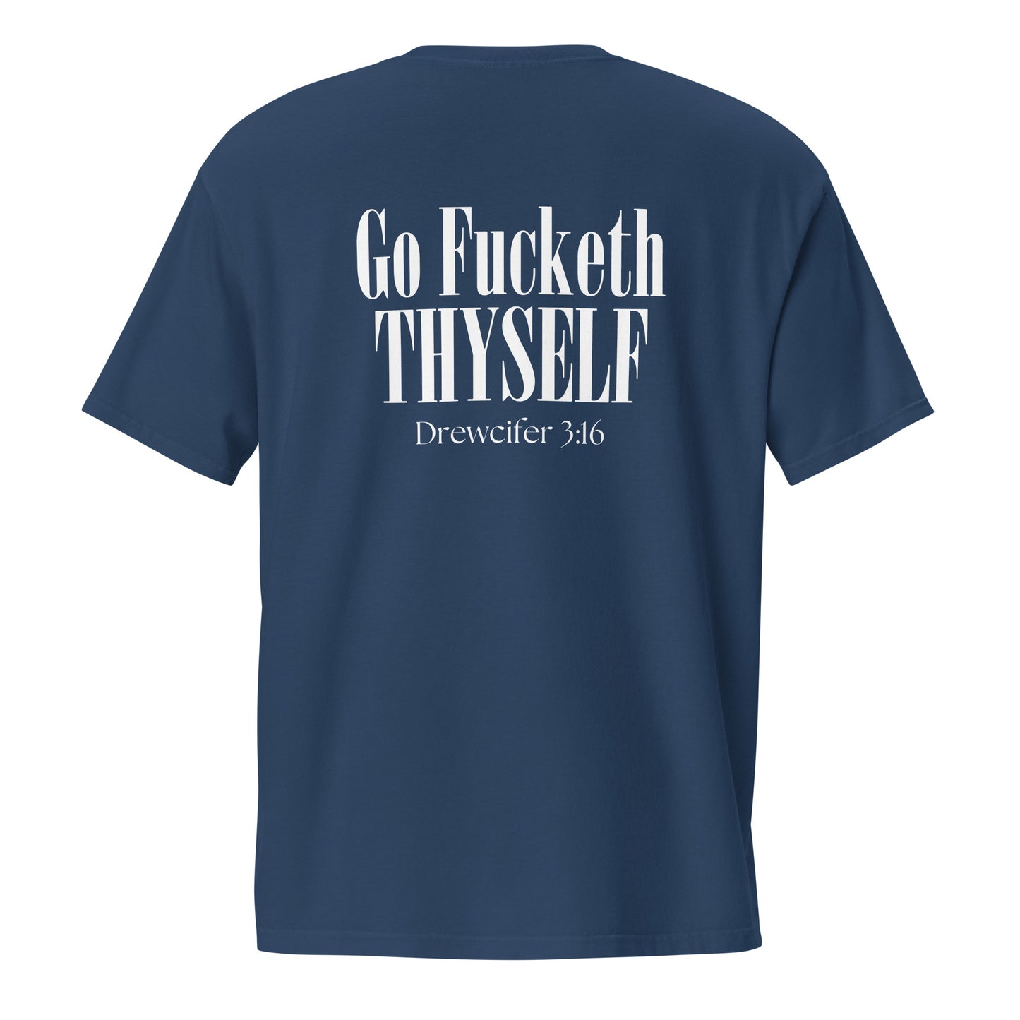 Go Fucketh Thyself Drewcifer 3:16 - Pocket Tee