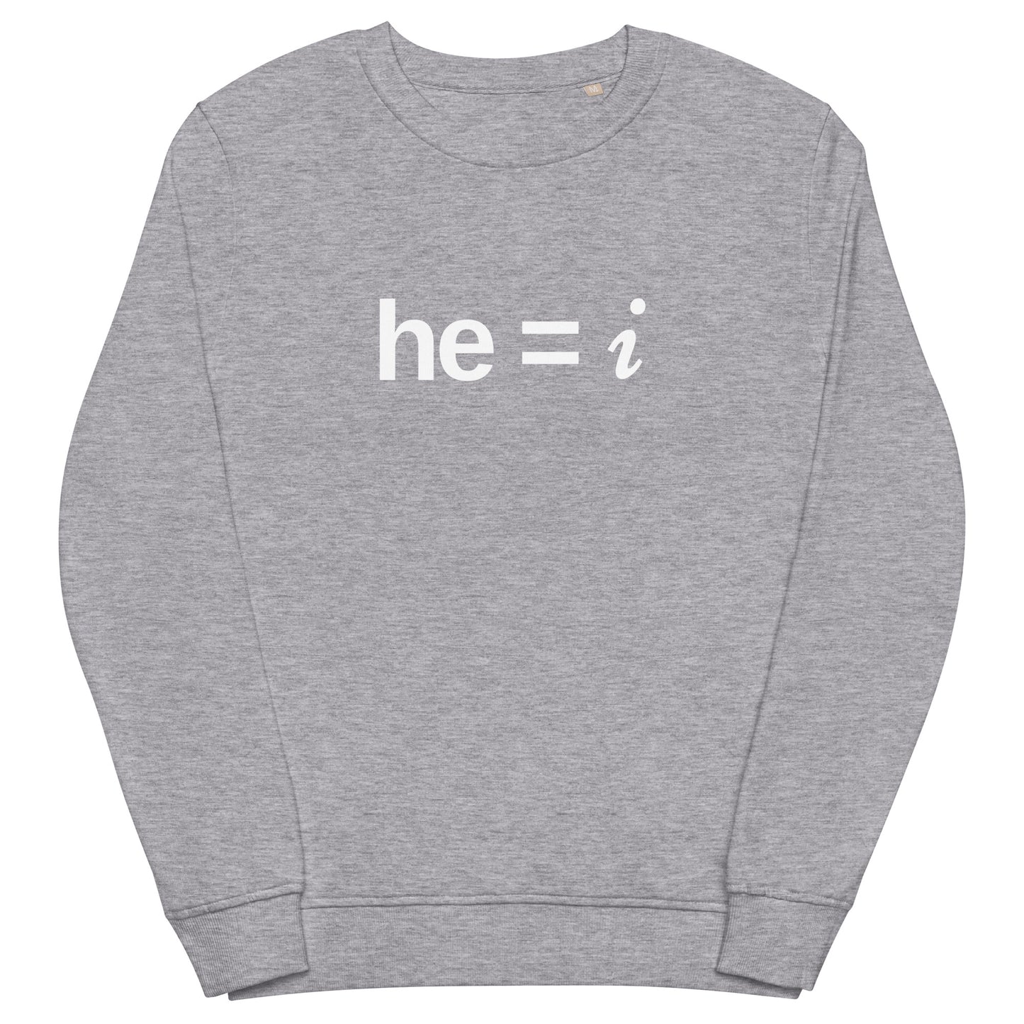 he = i - Organic Sweatshirt