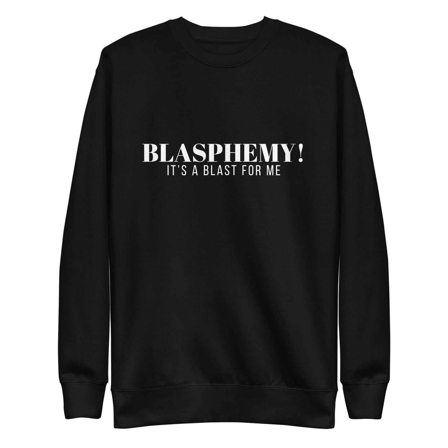 Blasphemy! - Crew Neck Sweatshirt