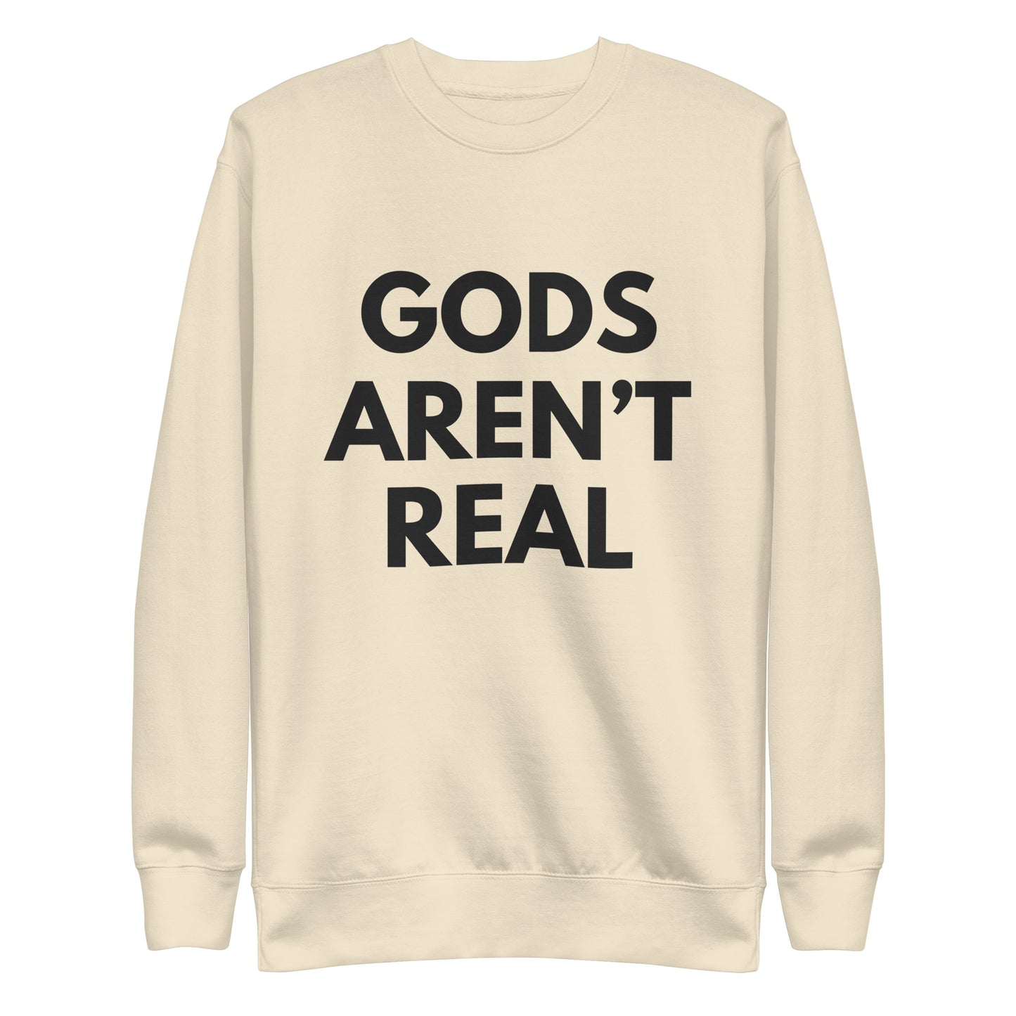Gods Aren't Real - Crew Neck Sweatshirt