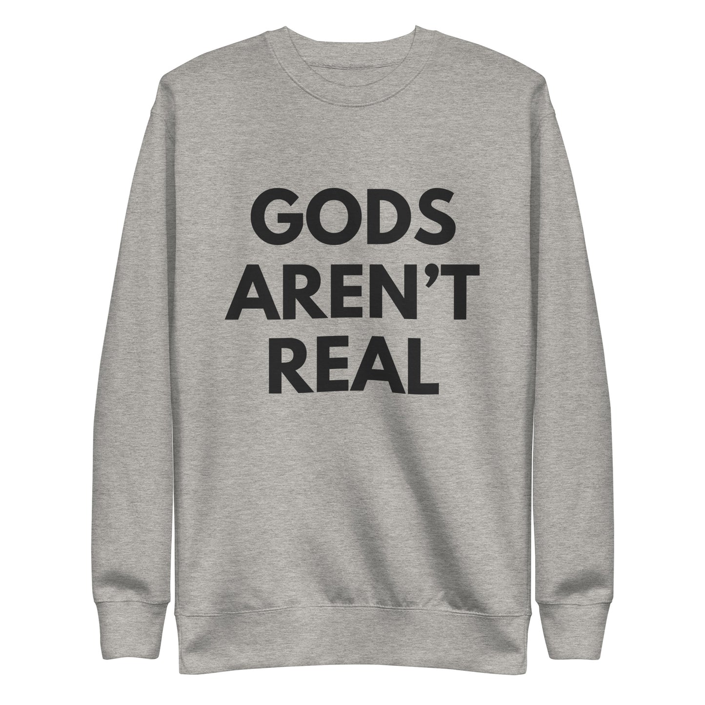 Gods Aren't Real - Crew Neck Sweatshirt