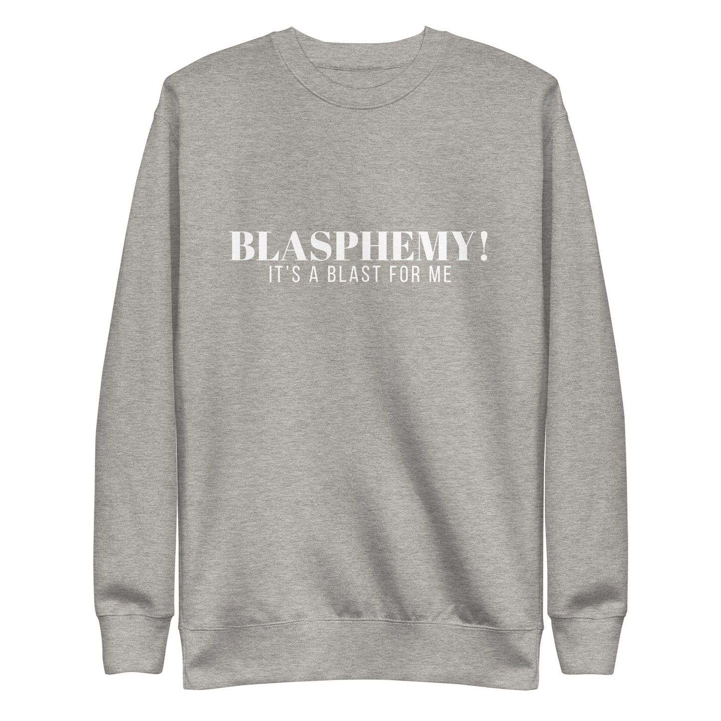 Blasphemy! - Crew Neck Sweatshirt