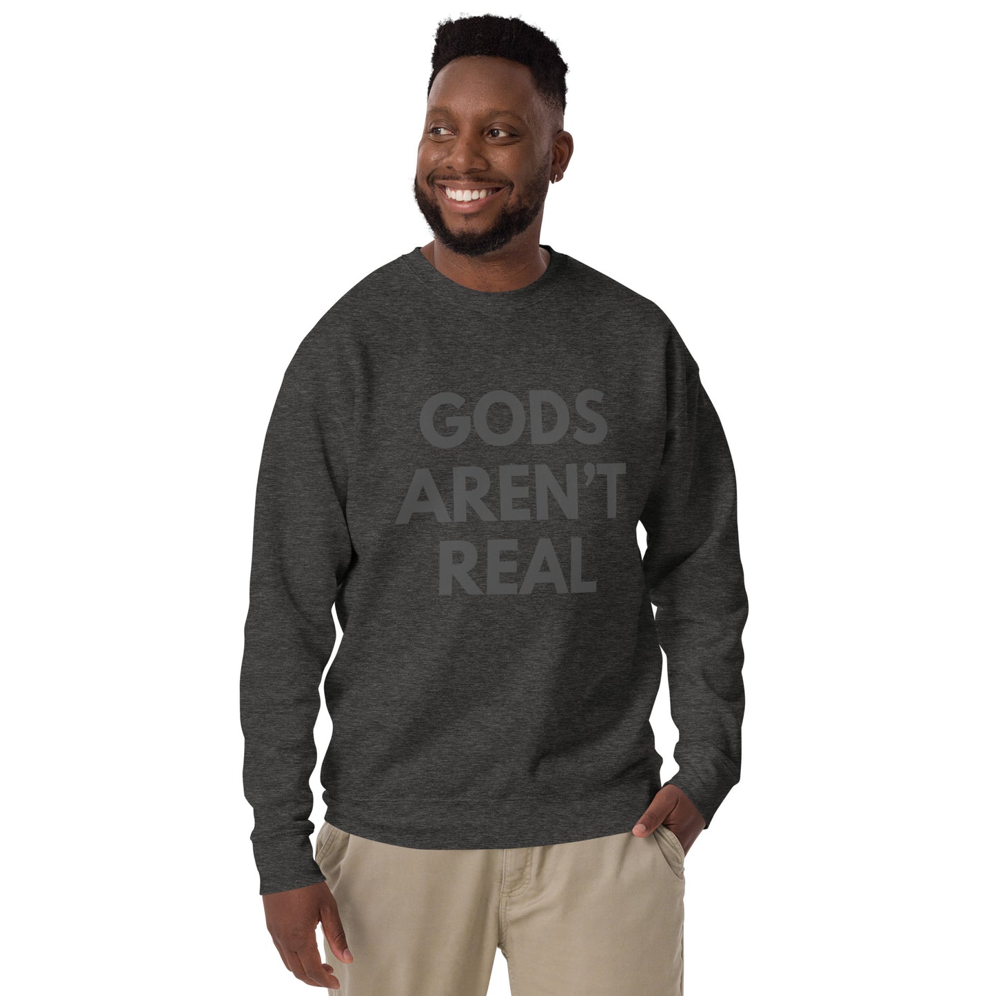 Gods Aren't Real - Crew Neck Sweatshirt