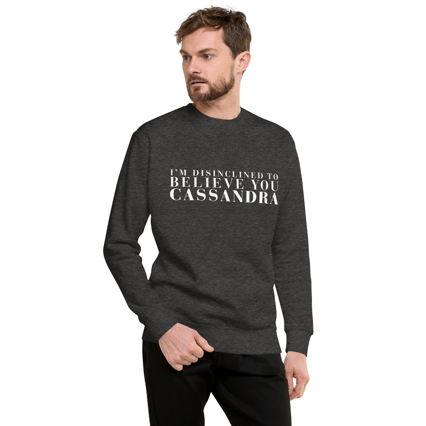 Disinclined to Believe Cassandra - Crew Neck Sweathshirt