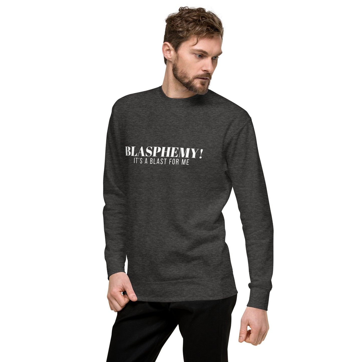 Blasphemy! - Crew Neck Sweatshirt