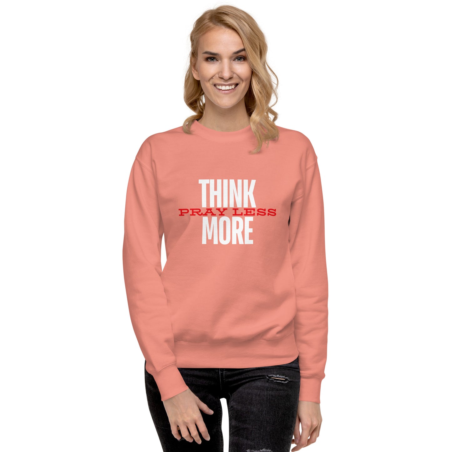 Think More, Pray Less - Crew Neck Sweatshirt