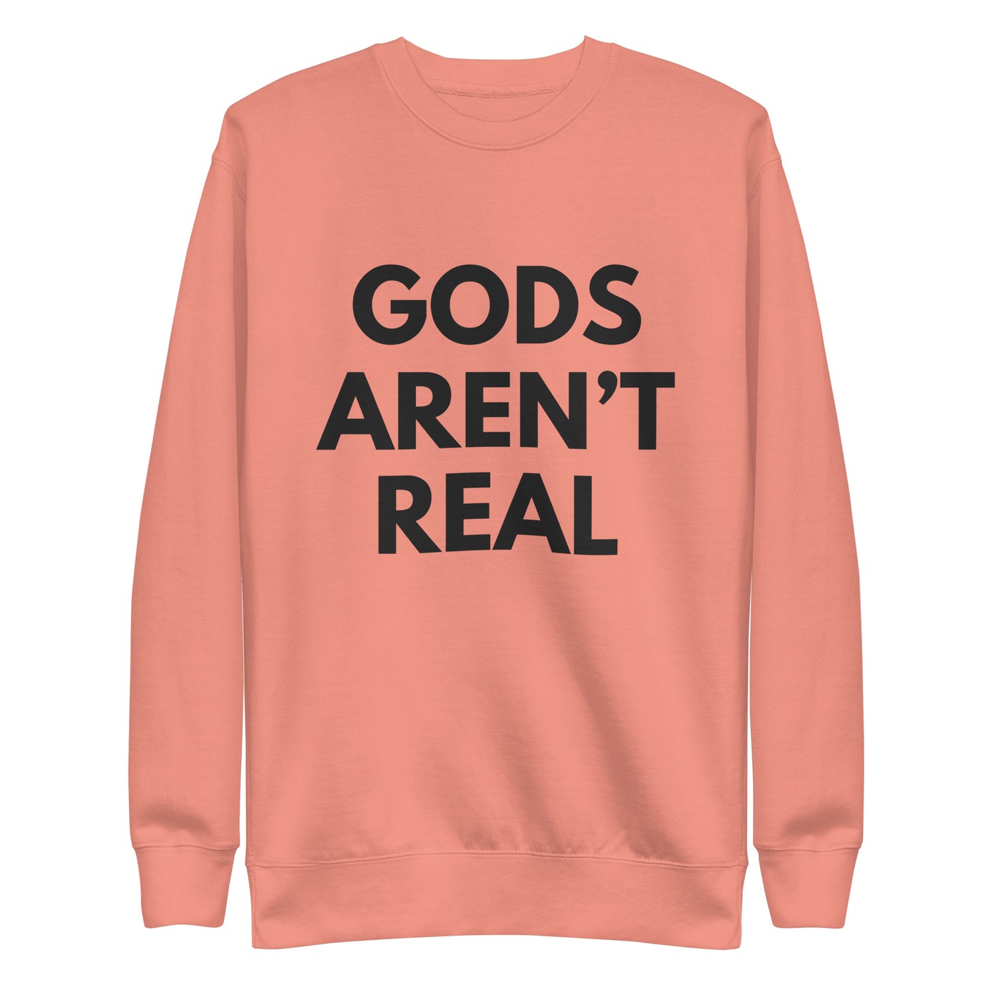 Gods Aren't Real - Crew Neck Sweatshirt