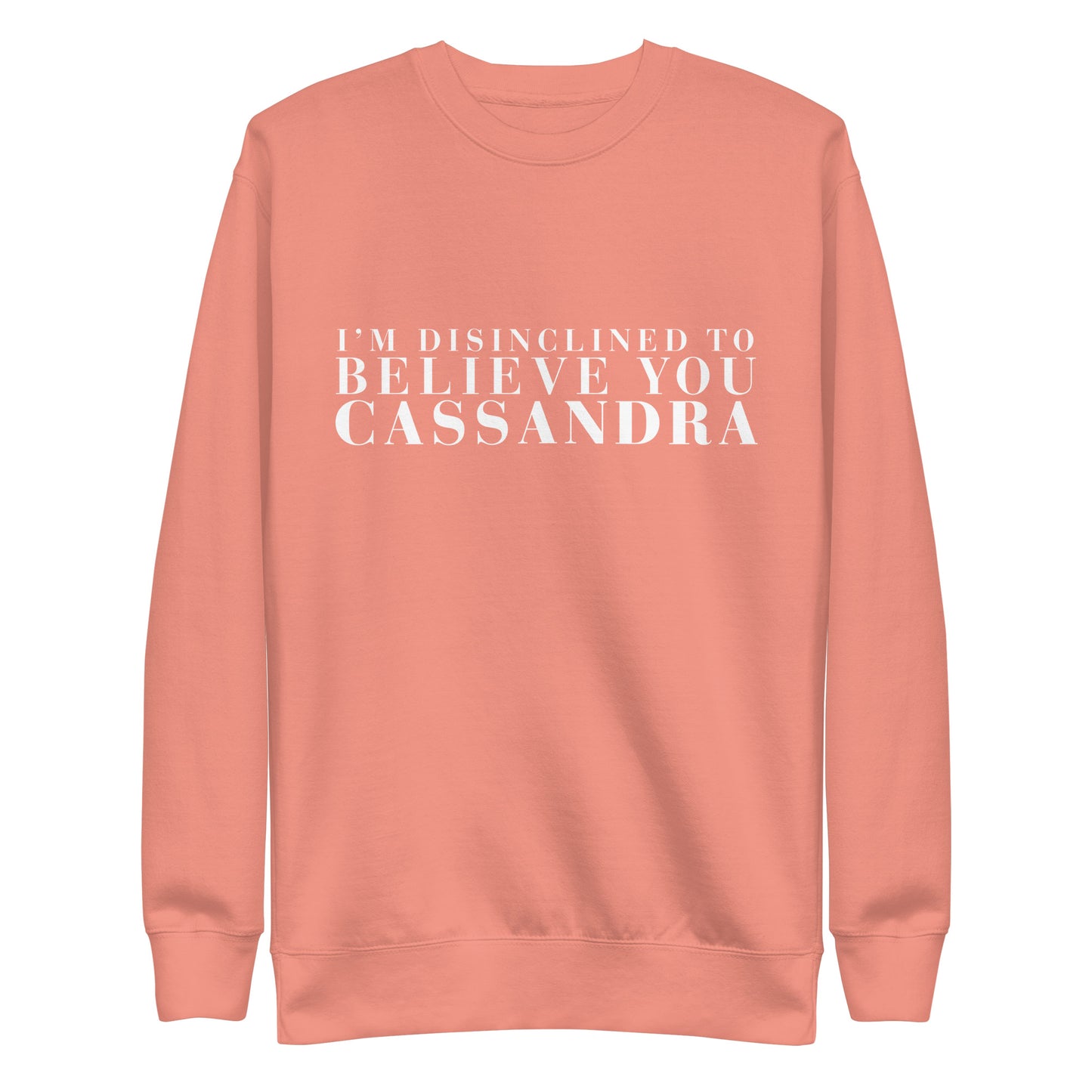 Disinclined to Believe Cassandra - Crew Neck Sweathshirt