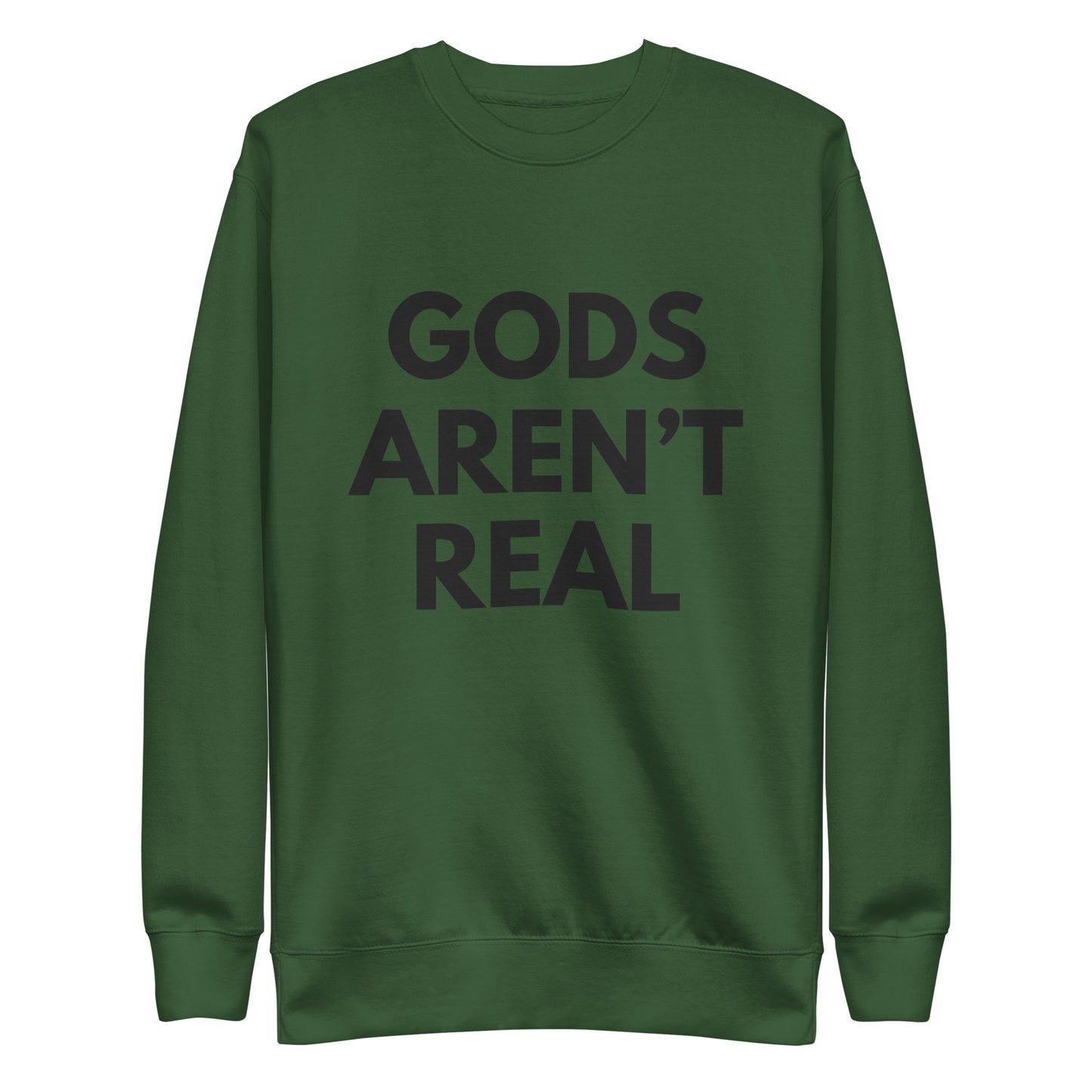 Gods Aren't Real - Crew Neck Sweatshirt