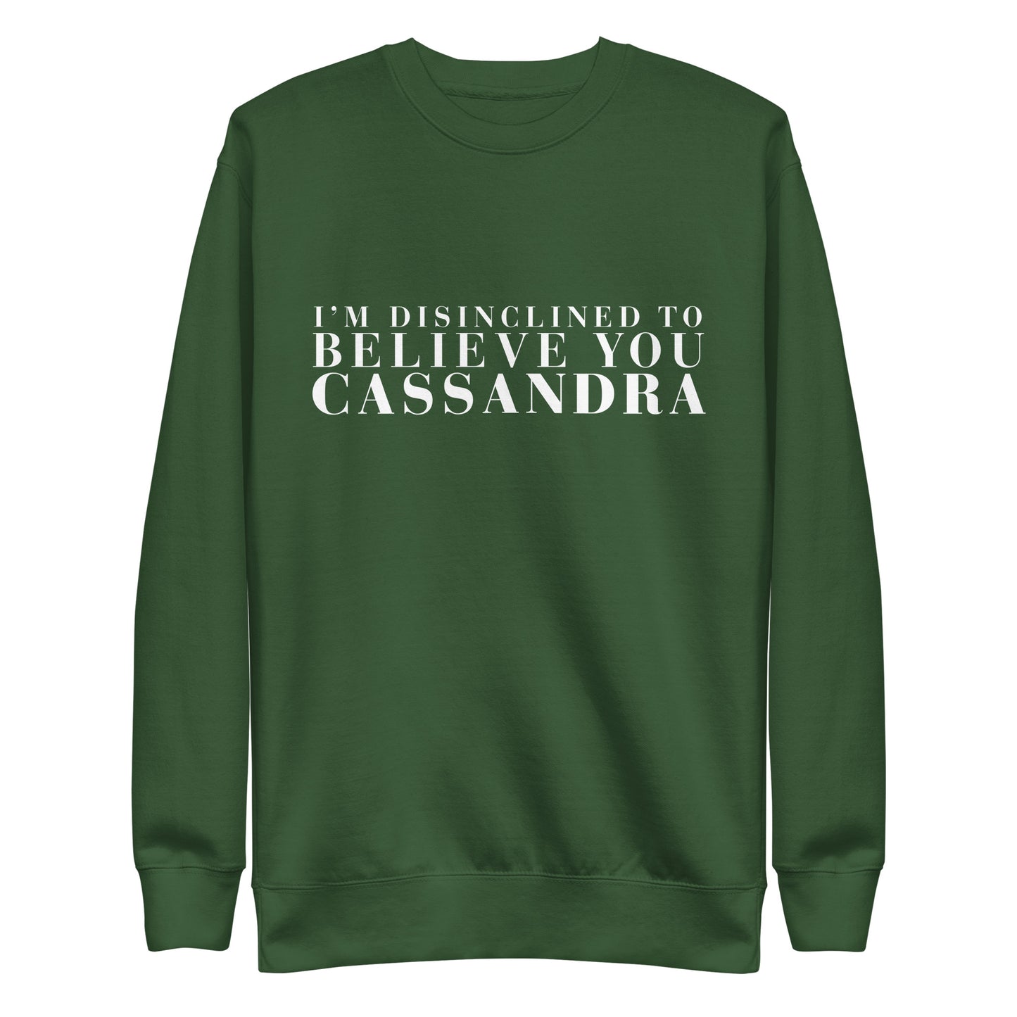 Disinclined to Believe Cassandra - Crew Neck Sweathshirt