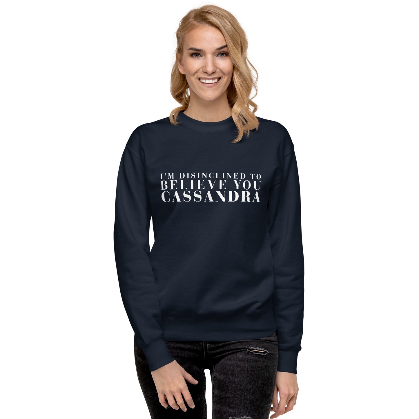 Disinclined to Believe Cassandra - Crew Neck Sweathshirt