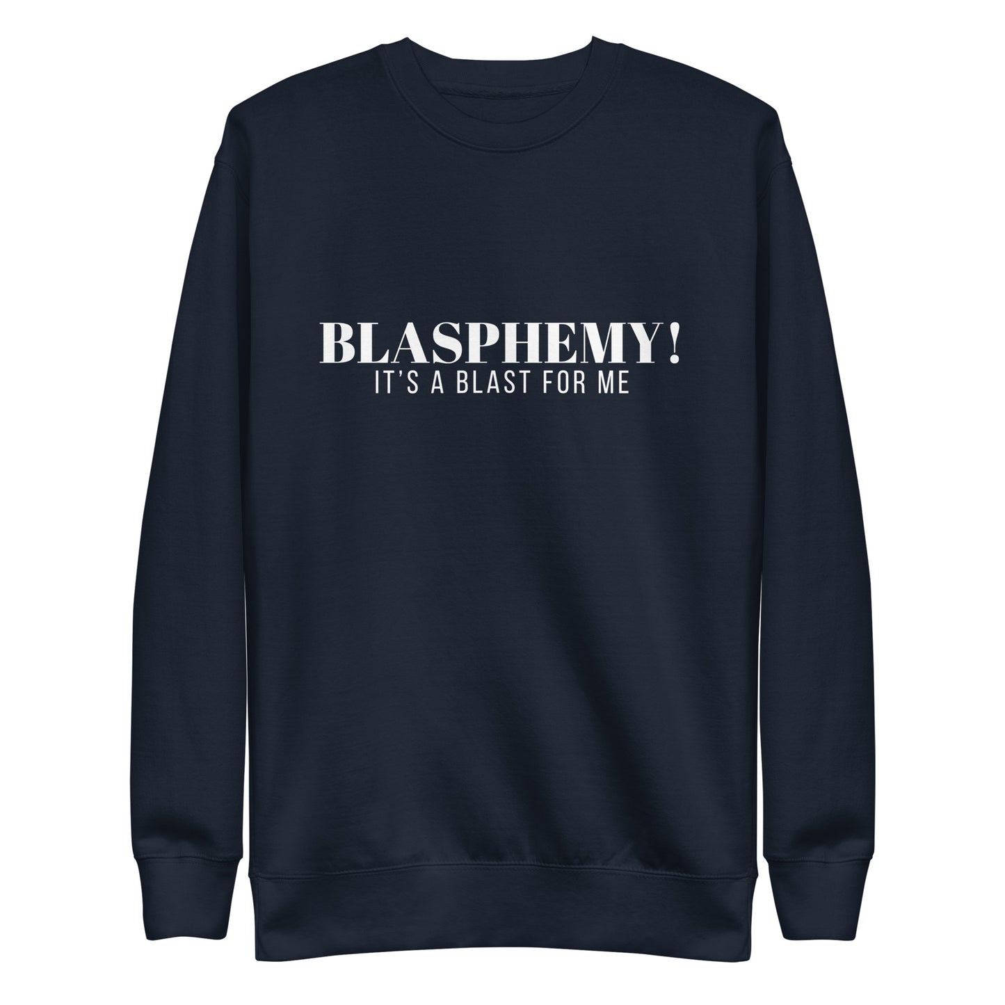 Blasphemy! - Crew Neck Sweatshirt