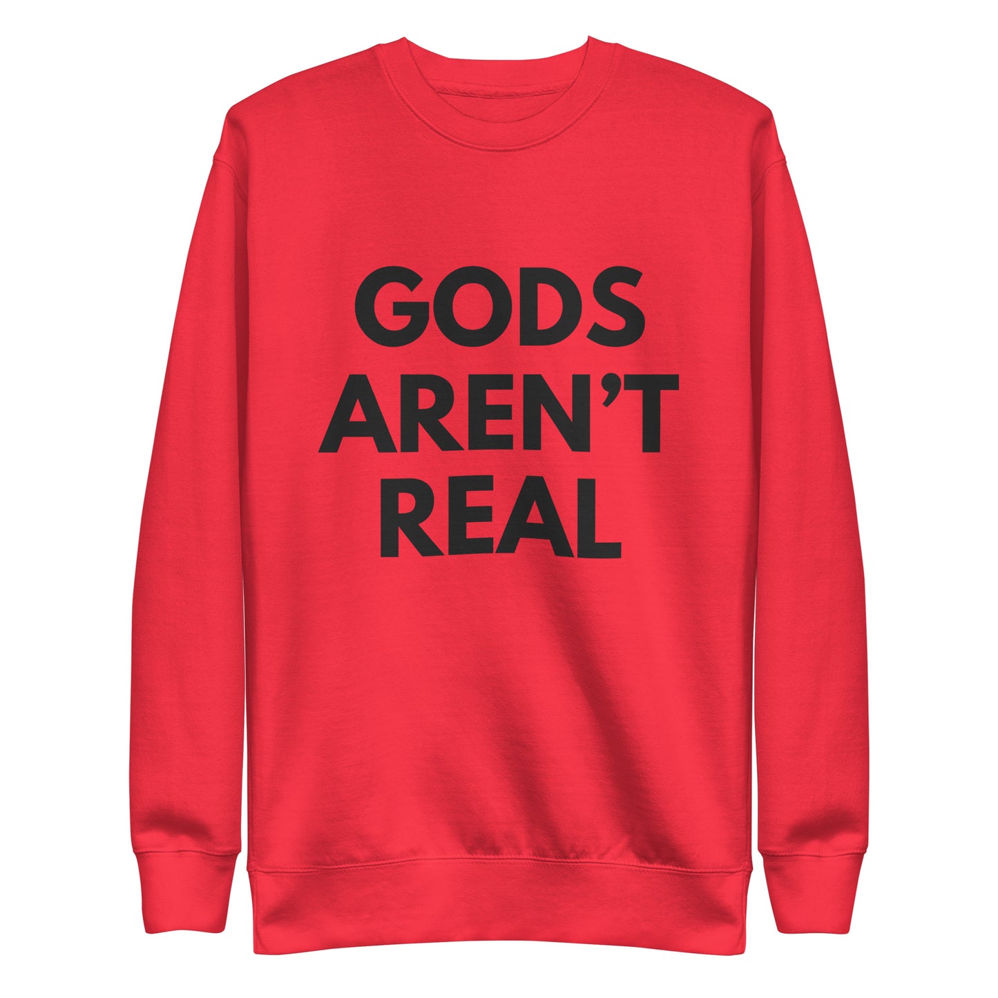 Gods Aren't Real - Crew Neck Sweatshirt