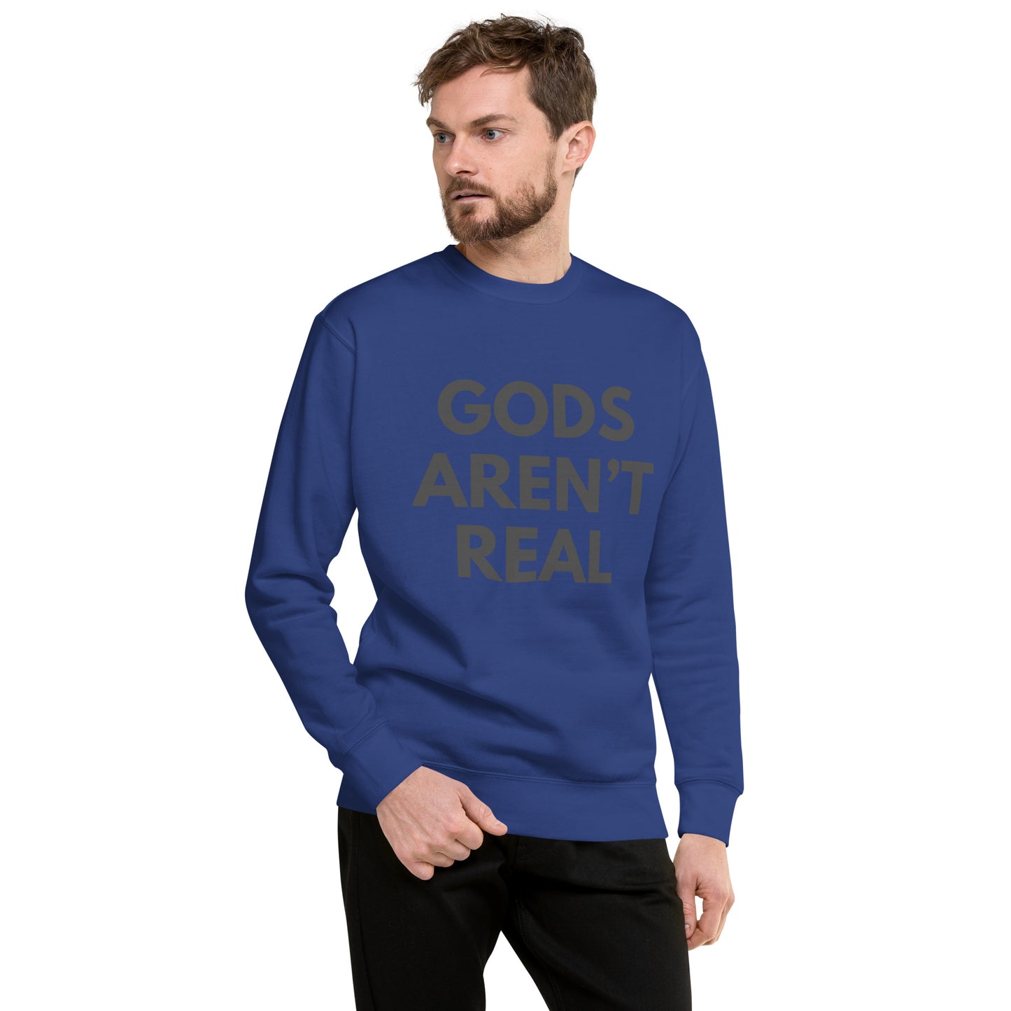 Gods Aren't Real - Crew Neck Sweatshirt