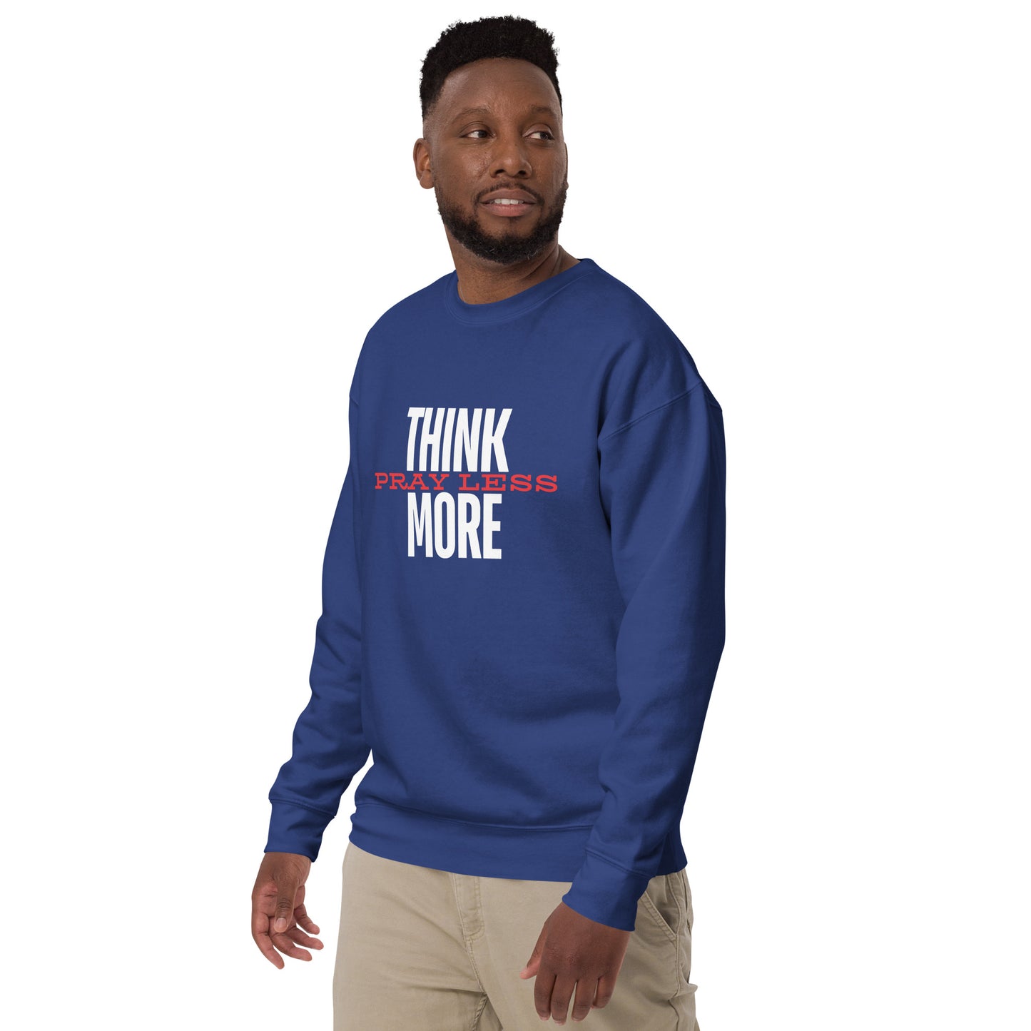 Think More, Pray Less - Crew Neck Sweatshirt