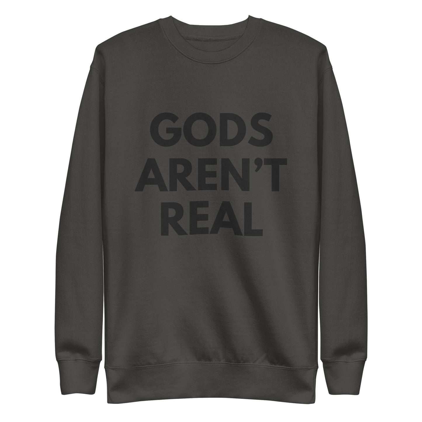 Gods Aren't Real - Crew Neck Sweatshirt