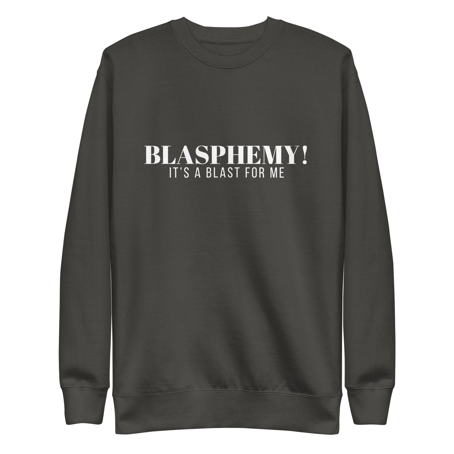 Blasphemy! - Crew Neck Sweatshirt
